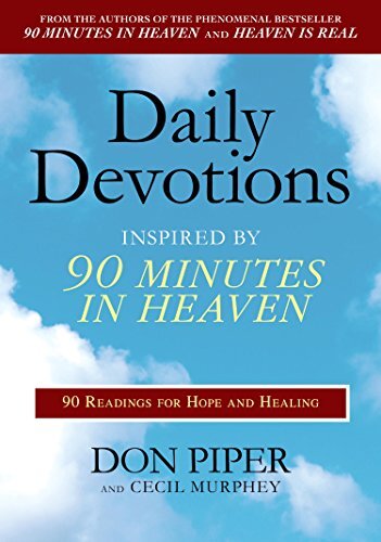 Daily Devotions Inspired by 90 Minutes in Heaven: 90 Readings for Hope and Healingby Don Piper