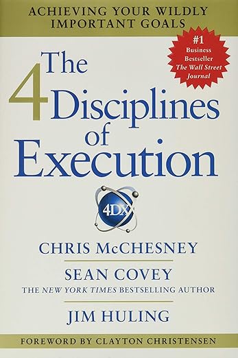 The 4 Disciplines of Execution: Achieving Your Wildly Important Goalsby Chris McChesney
