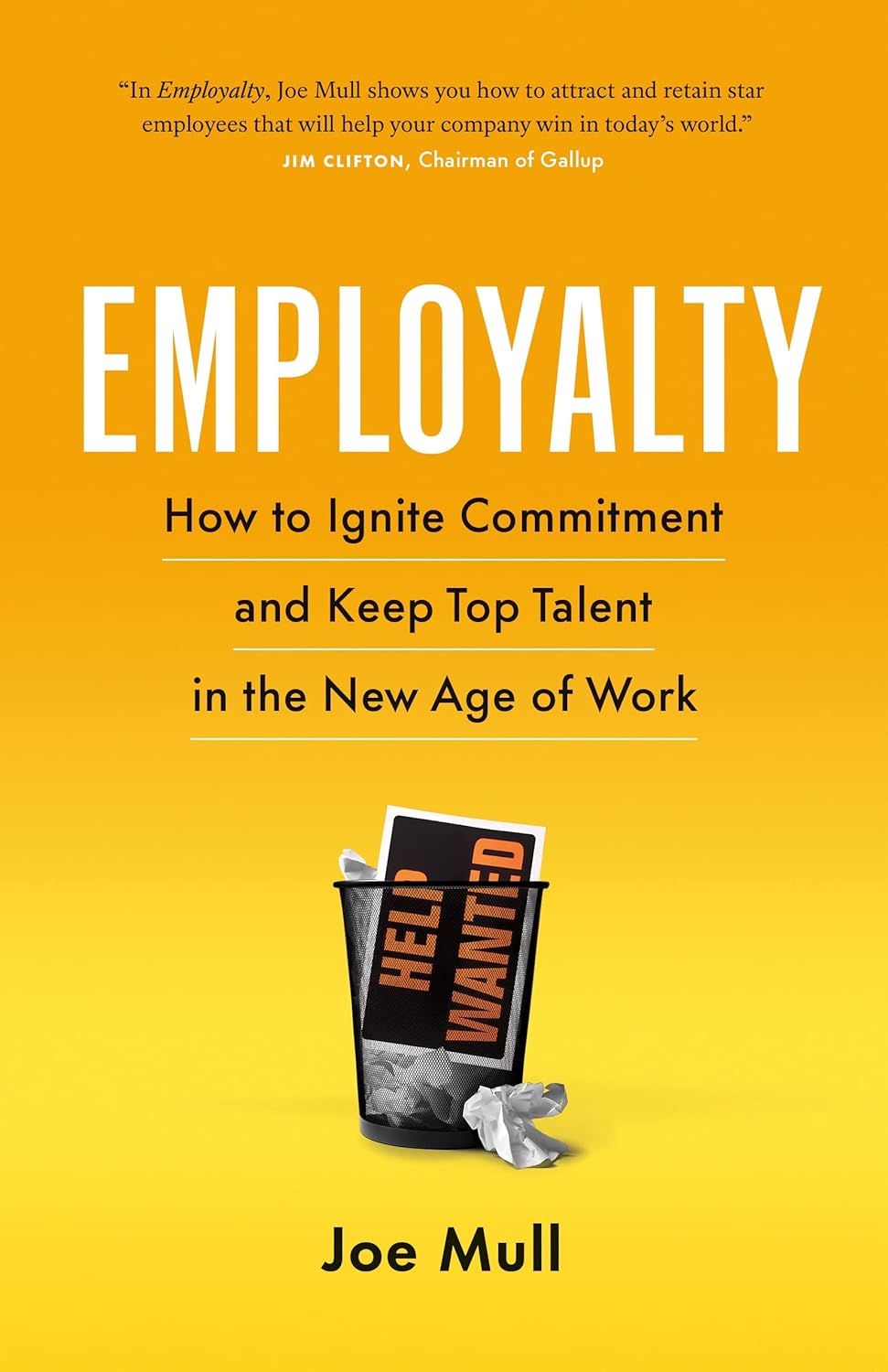 Employalty: How to Ignite Commitment and Keep Top Talent in the New Age of Workby Joe Mull CSP, CPAE