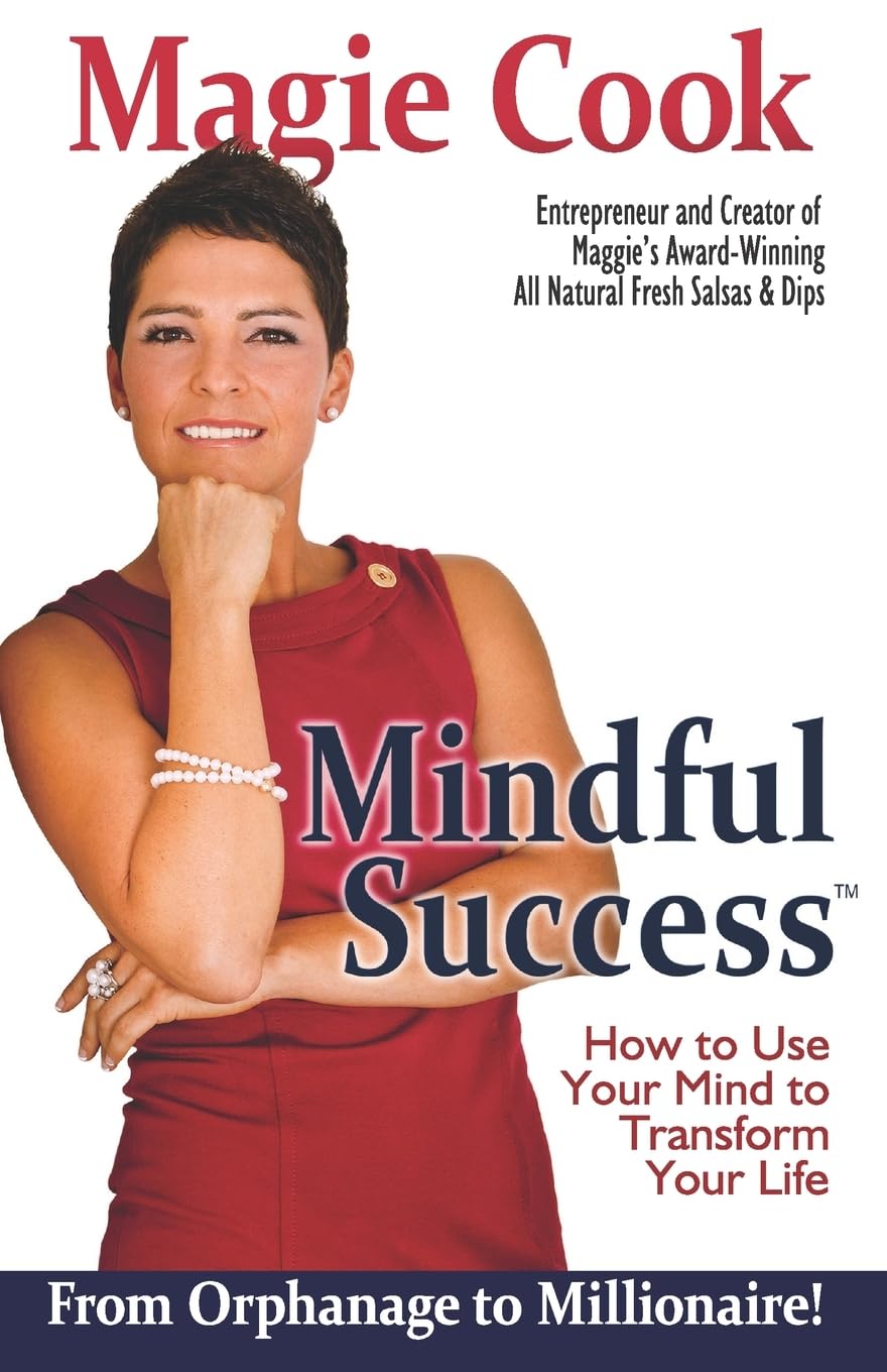 Mindful Success: How To Use Your Mind To Transform Your Lifeby Dr. Magie Cook