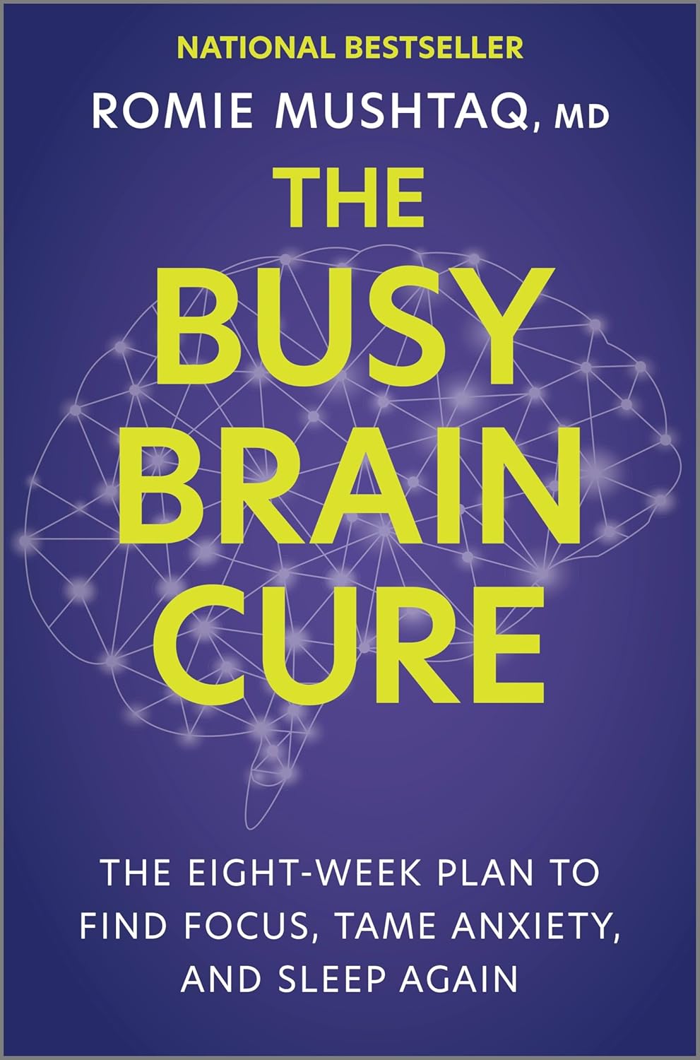 The Busy Brain Cure: The Eight-Week Plan to Find Focus, Tame Anxiety, and Sleep Againby Romie Mushtaq