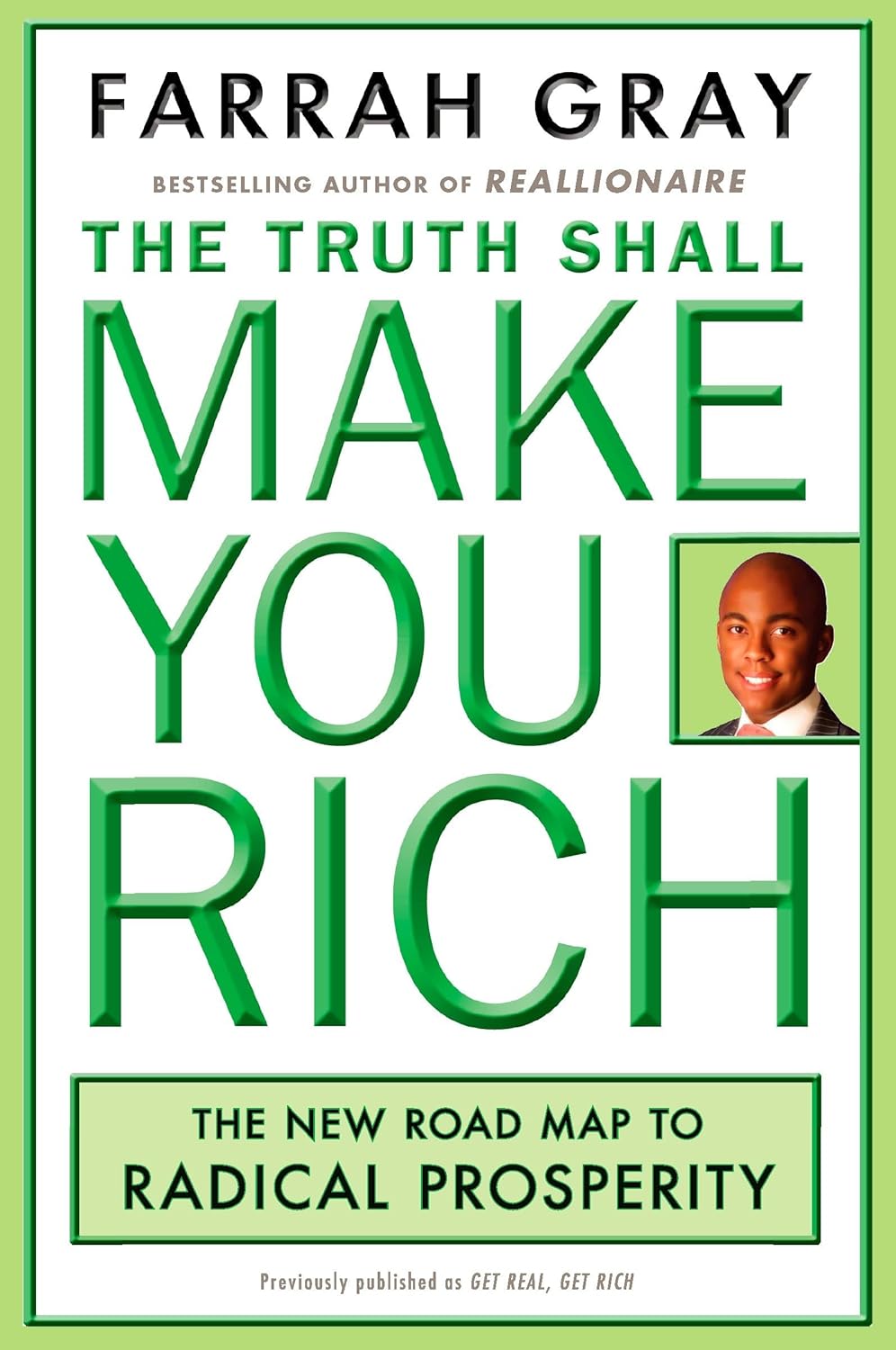 The Truth Shall Make You Rich: The New Road Map to Radical Prosperityby Farrah Gray
