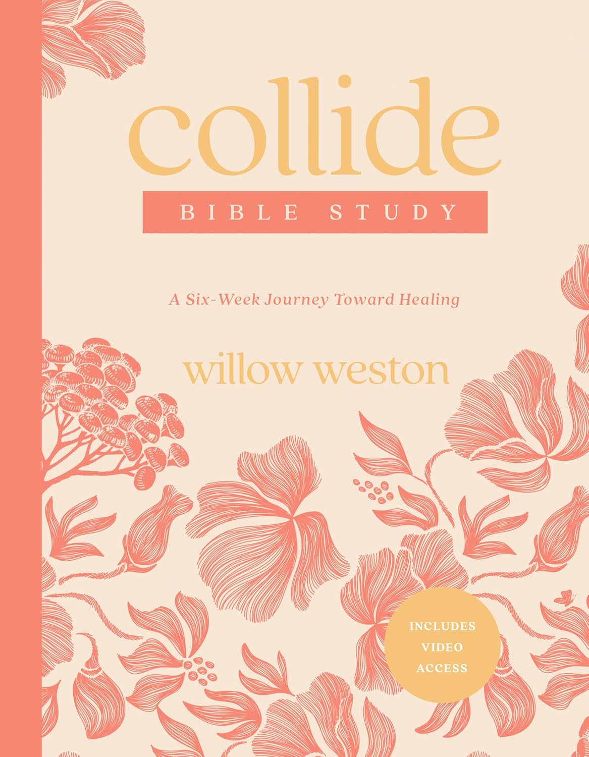 Collide Bible Study with Streaming Video Access: A Six-Week Journey Toward Healingby Willow Weston