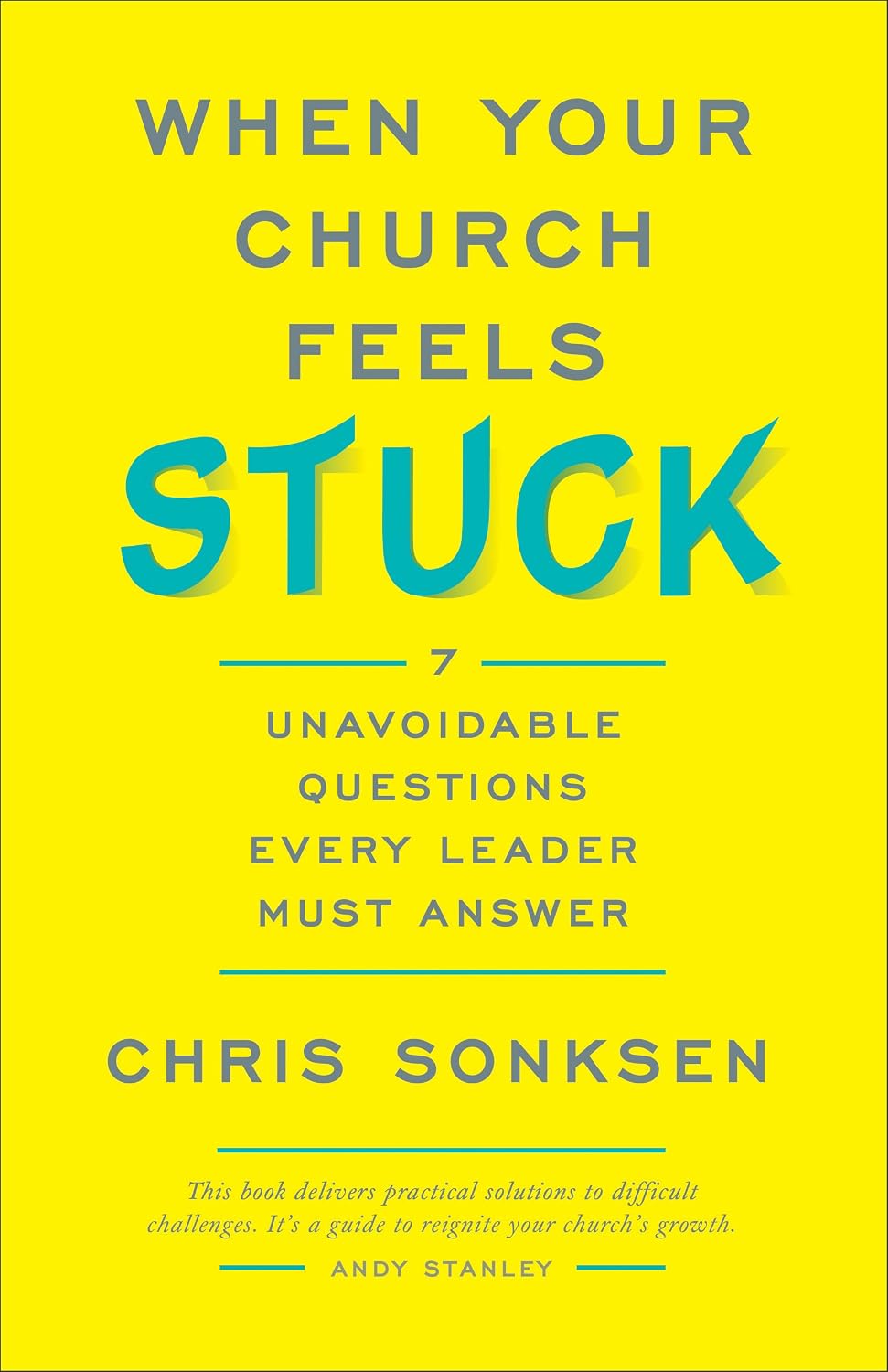 When Your Church Feels Stuck: 7 Unavoidable Questions Every Leader Must Answerby Chris Sonksen