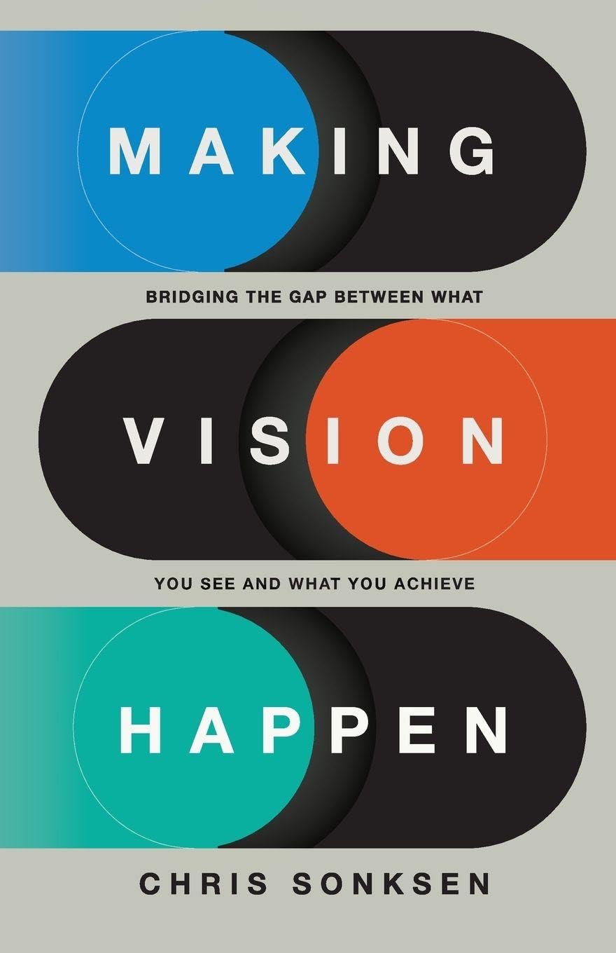 Making Vision Happen: Bridging the Gap Between What You See and What You Achieveby Chris Sonksen