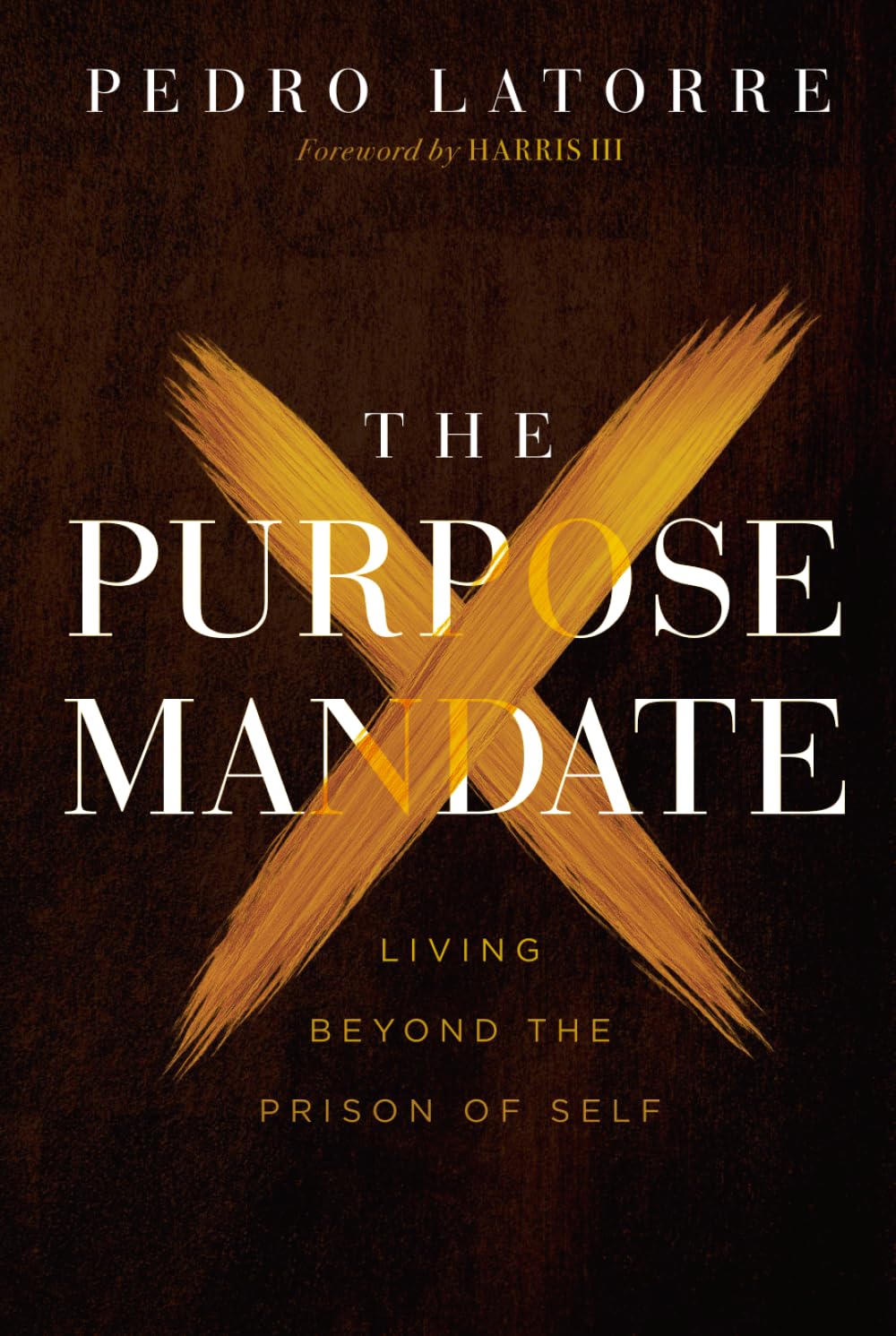 The Purpose Mandate: Living Beyond the Prison of Selfby Pedro LaTorre