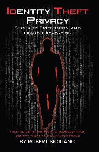 Identity Theft Privacy: Security Protection and Fraud Preventionby Robert Siciliano