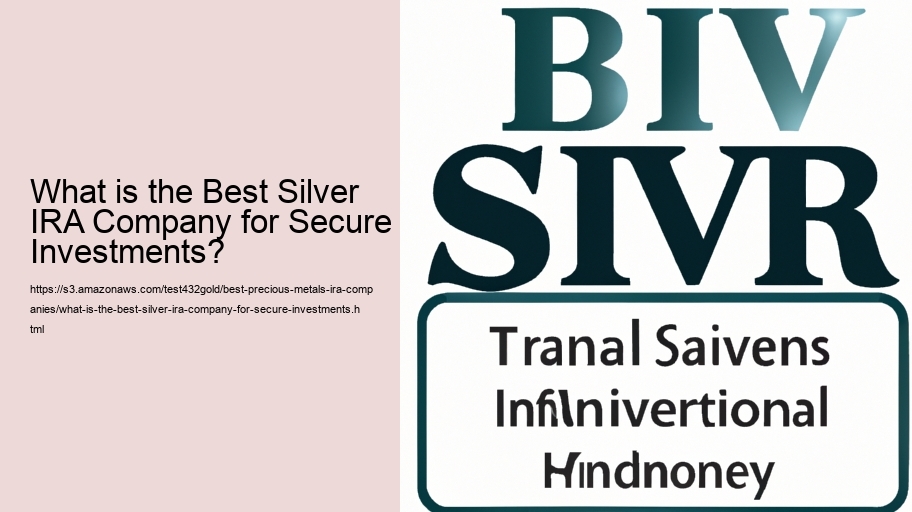 What is the Best Silver IRA Company for Secure Investments?