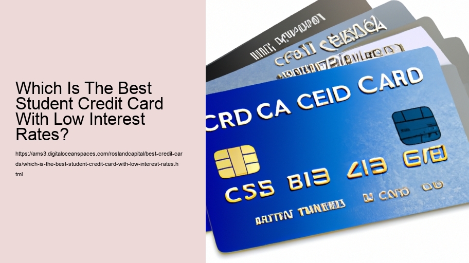 Which Is The Best Student Credit Card With Low Interest Rates?  