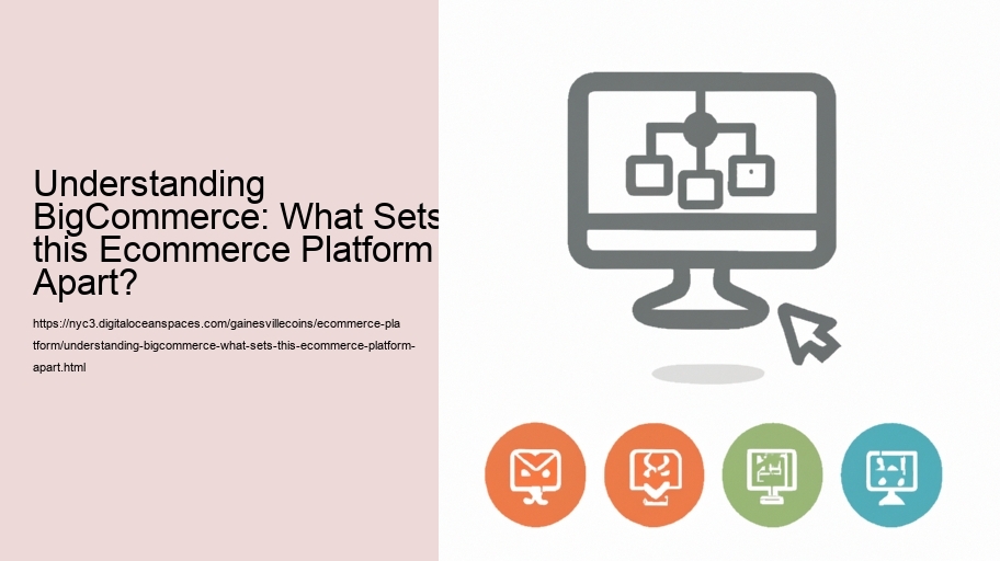Understanding BigCommerce: What Sets this Ecommerce Platform Apart? 