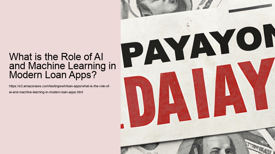 What is the Role of AI and Machine Learning in Modern Loan Apps?