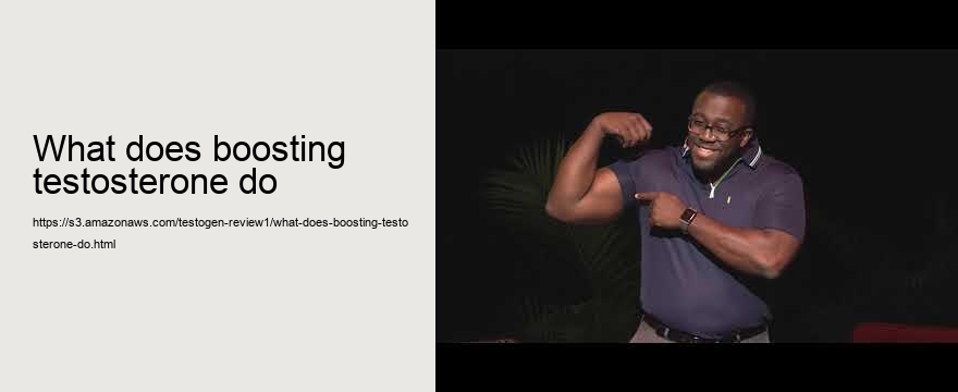 what does boosting testosterone do