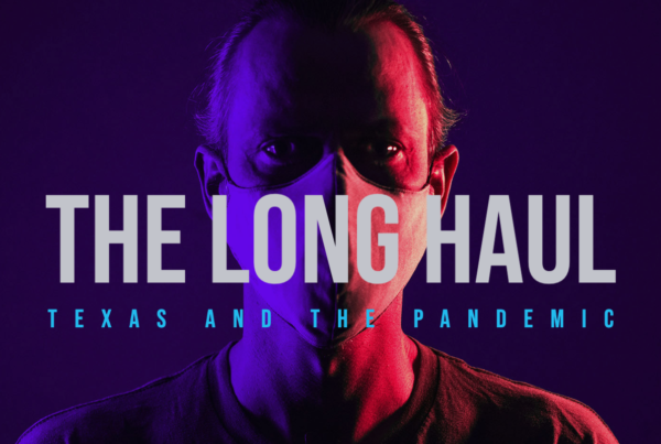 The Long Haul: Texas And The Pandemic