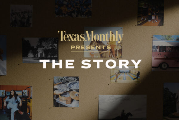 The words "Texas Monthly Presents: The Story" are seen on a background of a cork board with photos tacked to it