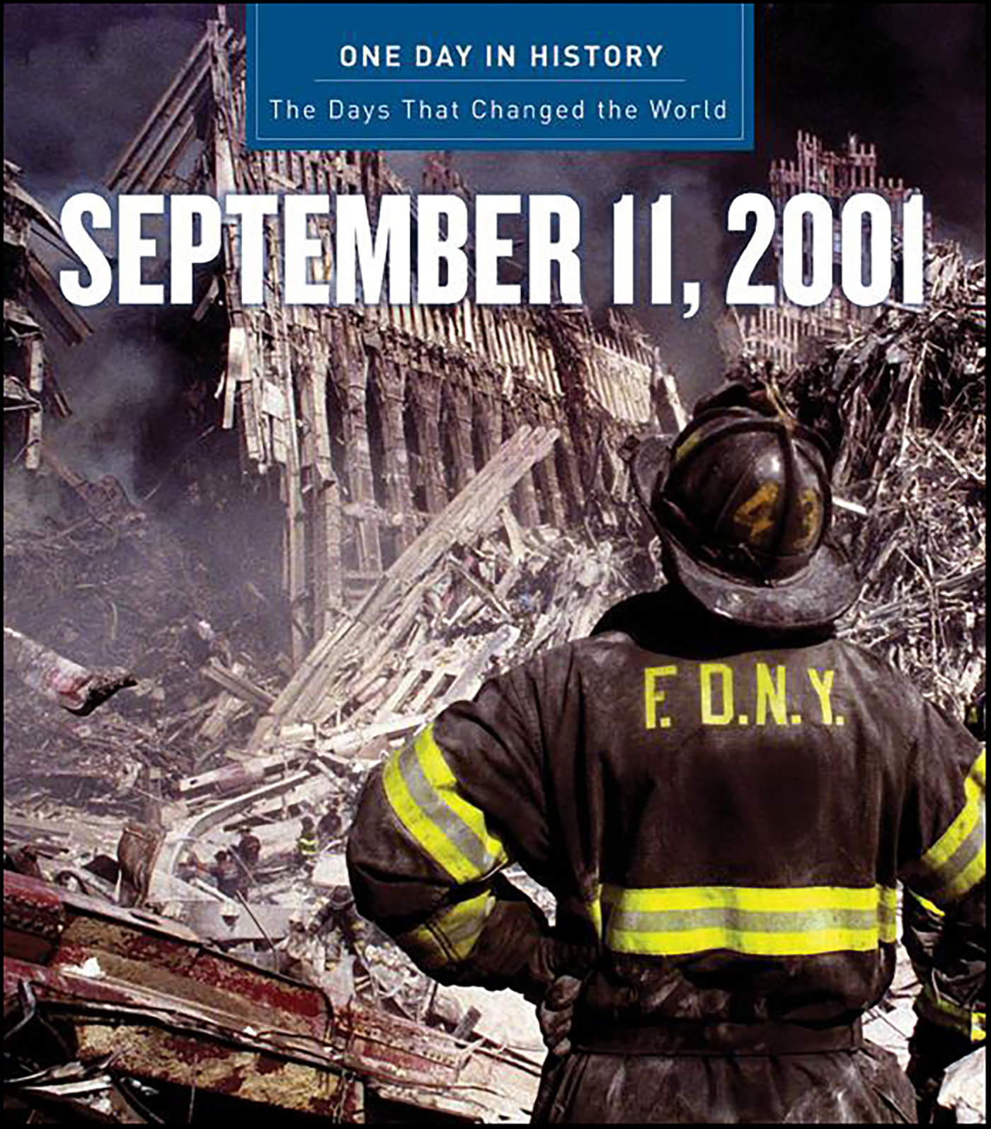 This image is the cover for the book One Day in History: September 11, 2001, One Day in History