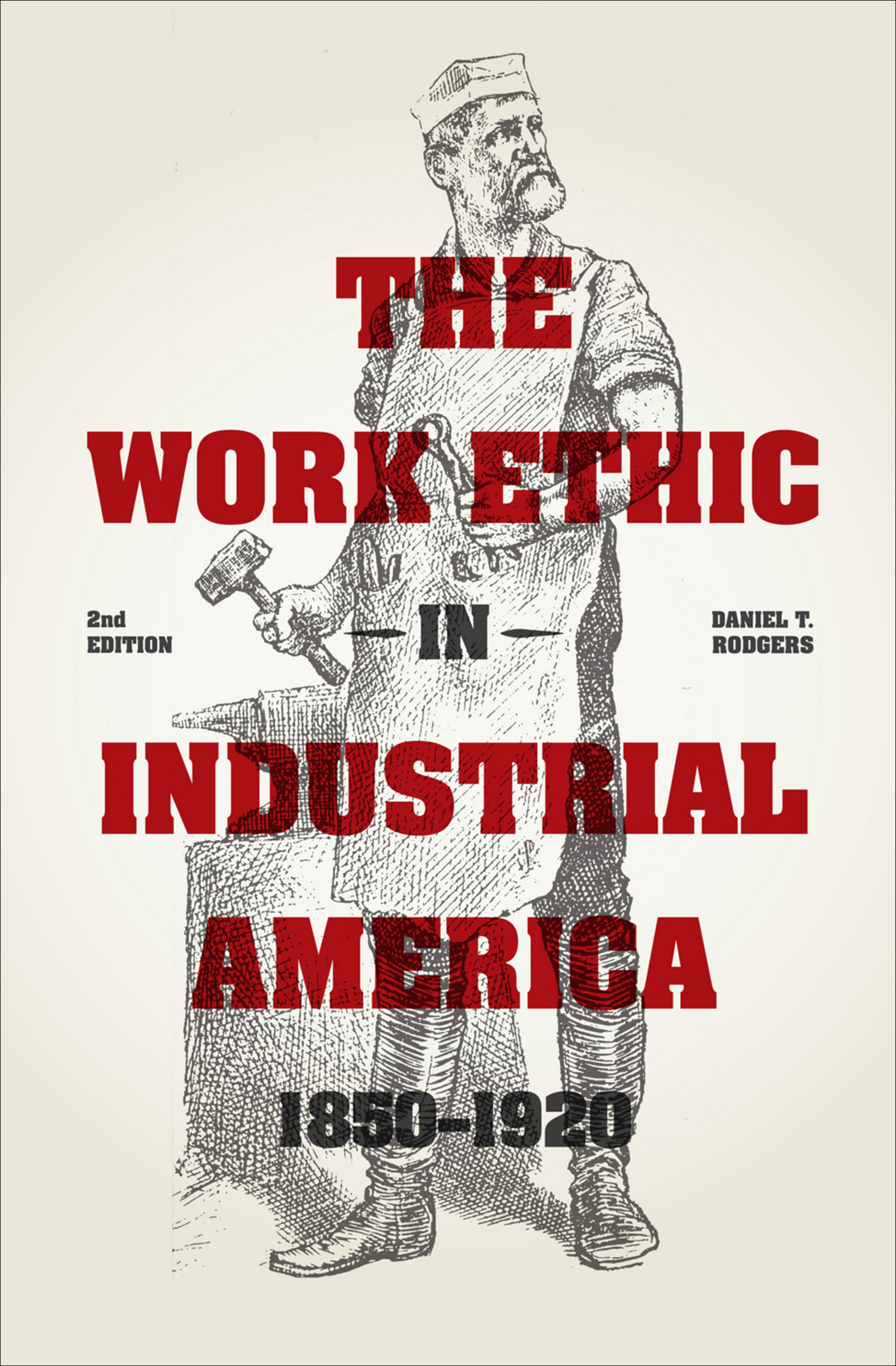 This image is the cover for the book Work Ethic in Industrial America 1850-1920