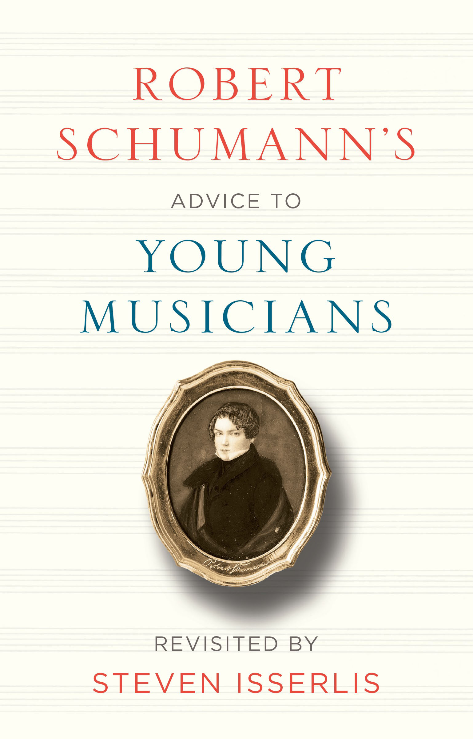 This image is the cover for the book Robert Schumann's Advice to Young Musicians