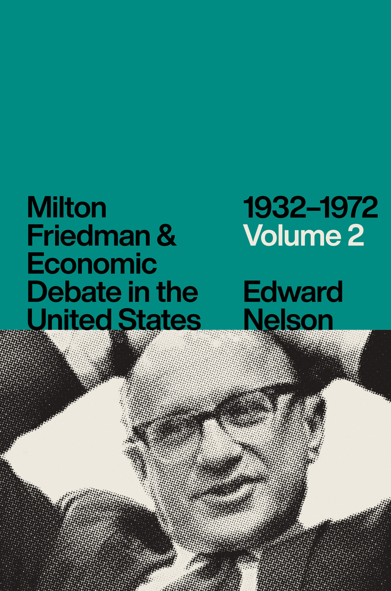 This image is the cover for the book Milton Friedman & Economic Debate in the United States, 1932–1972: Volume 2, Milton Friedman & Economic Debate in the United States