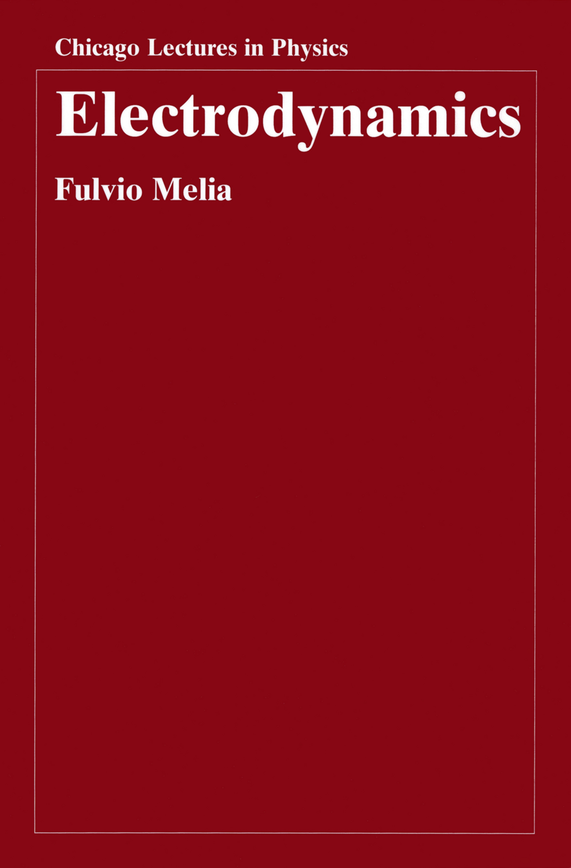 This image is the cover for the book Electrodynamics, Chicago Lectures in Physics