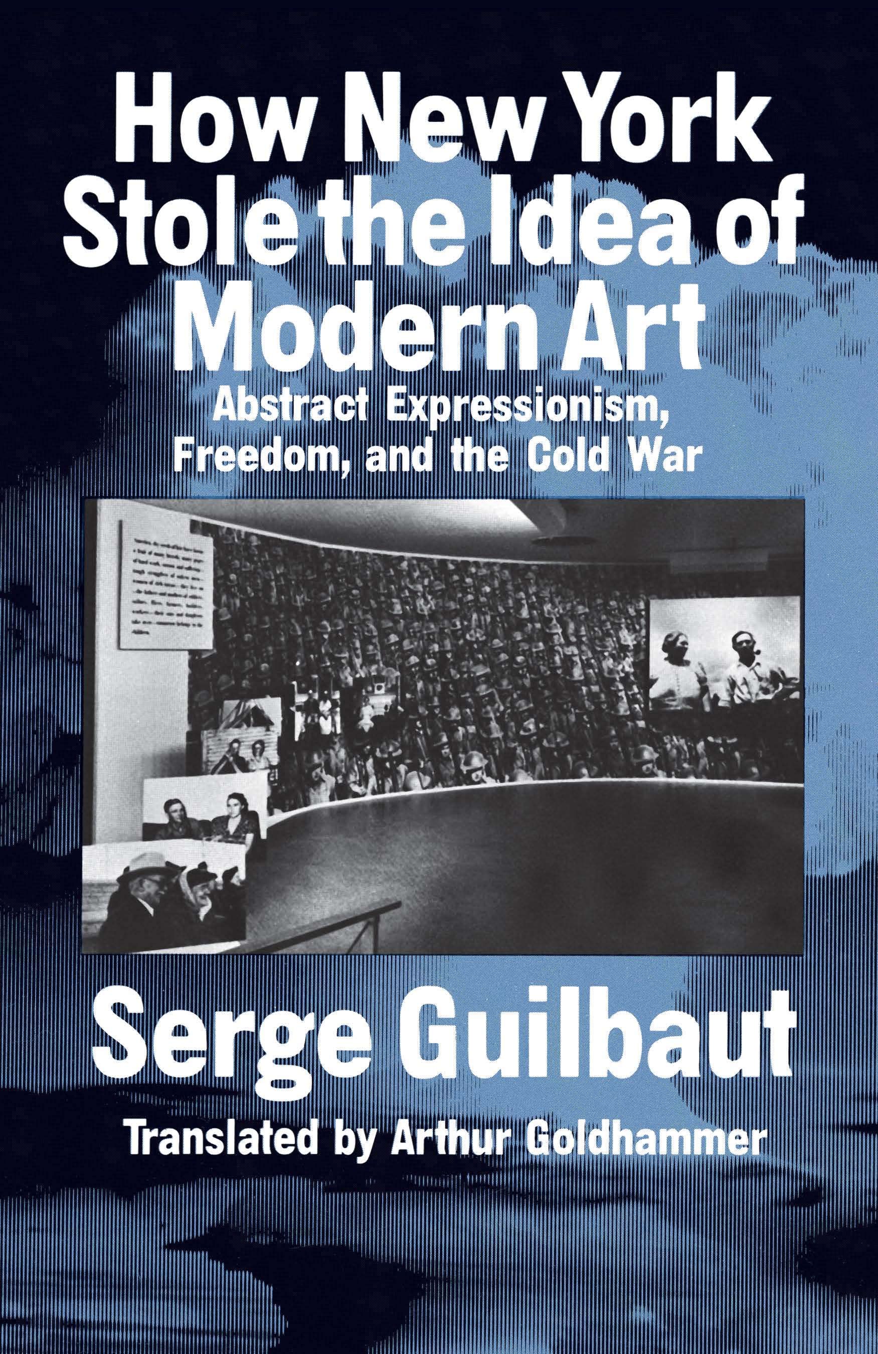 This image is the cover for the book How New York Stole the Idea of Modern Art