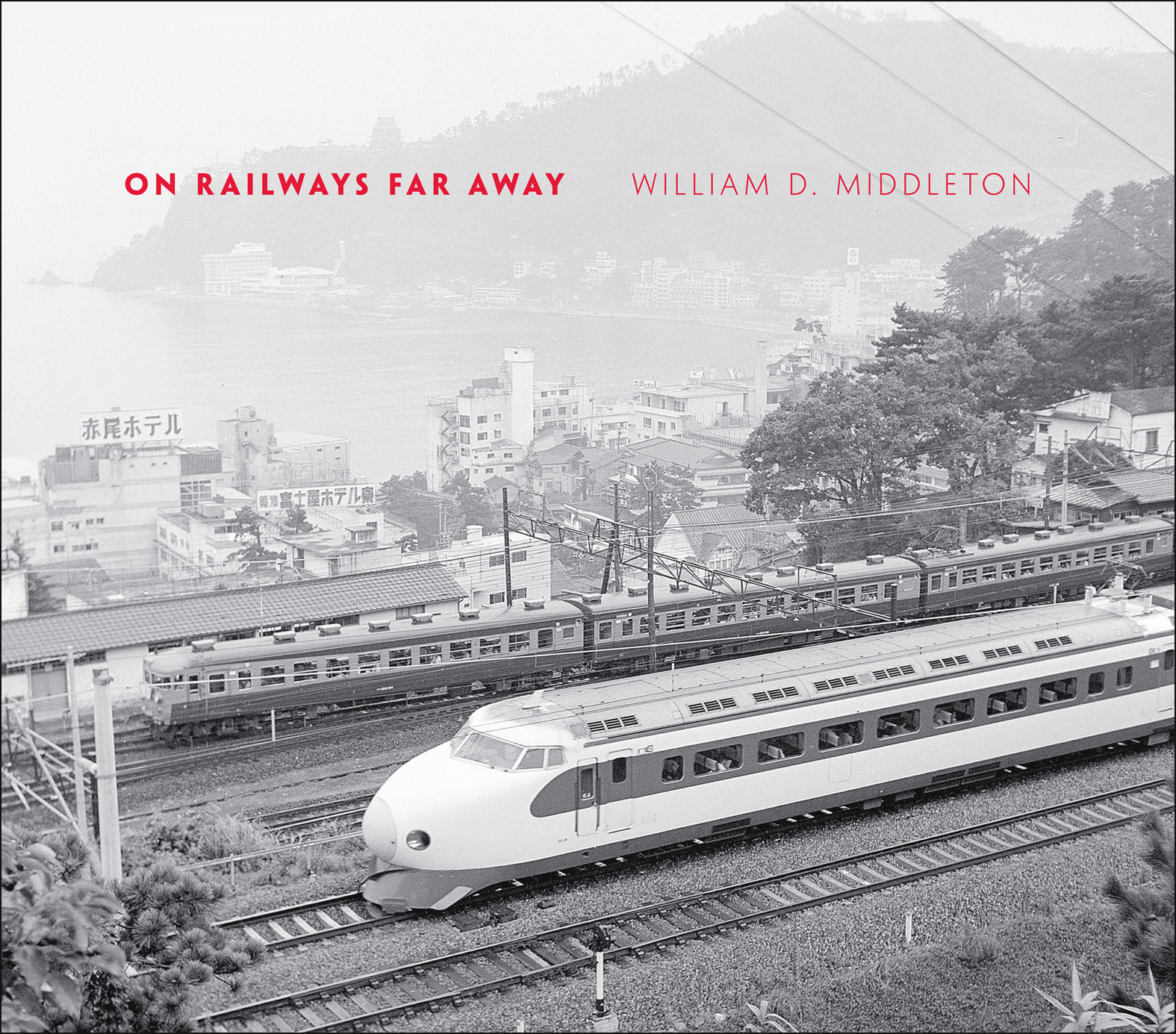 This image is the cover for the book On Railways Far Away, Railroads Past and Present