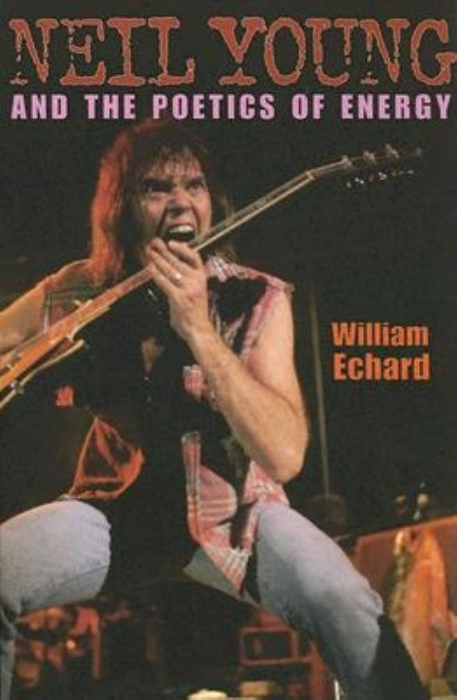This image is the cover for the book Neil Young and the Poetics of Energy