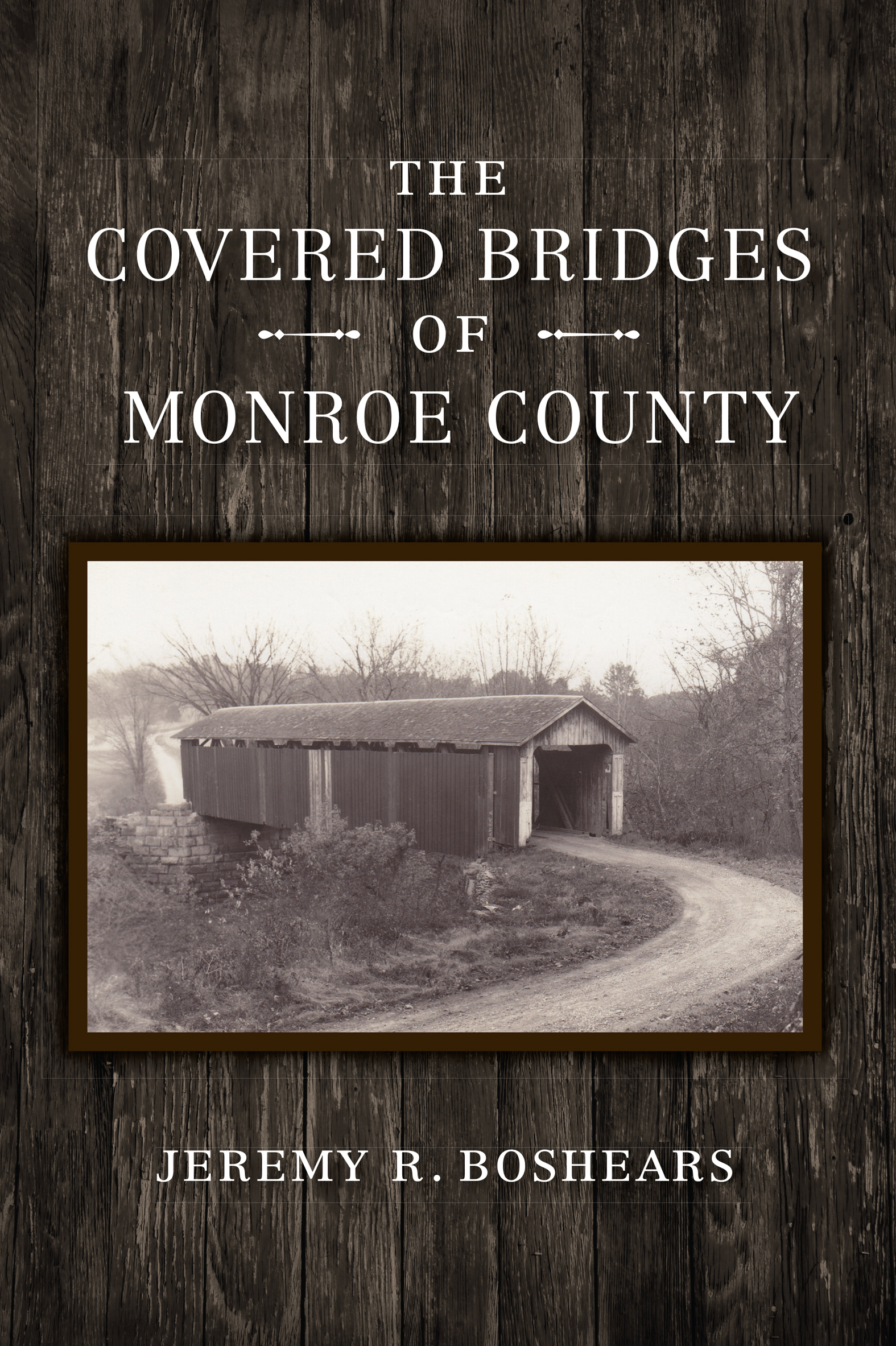 This image is the cover for the book Covered Bridges of Monroe County