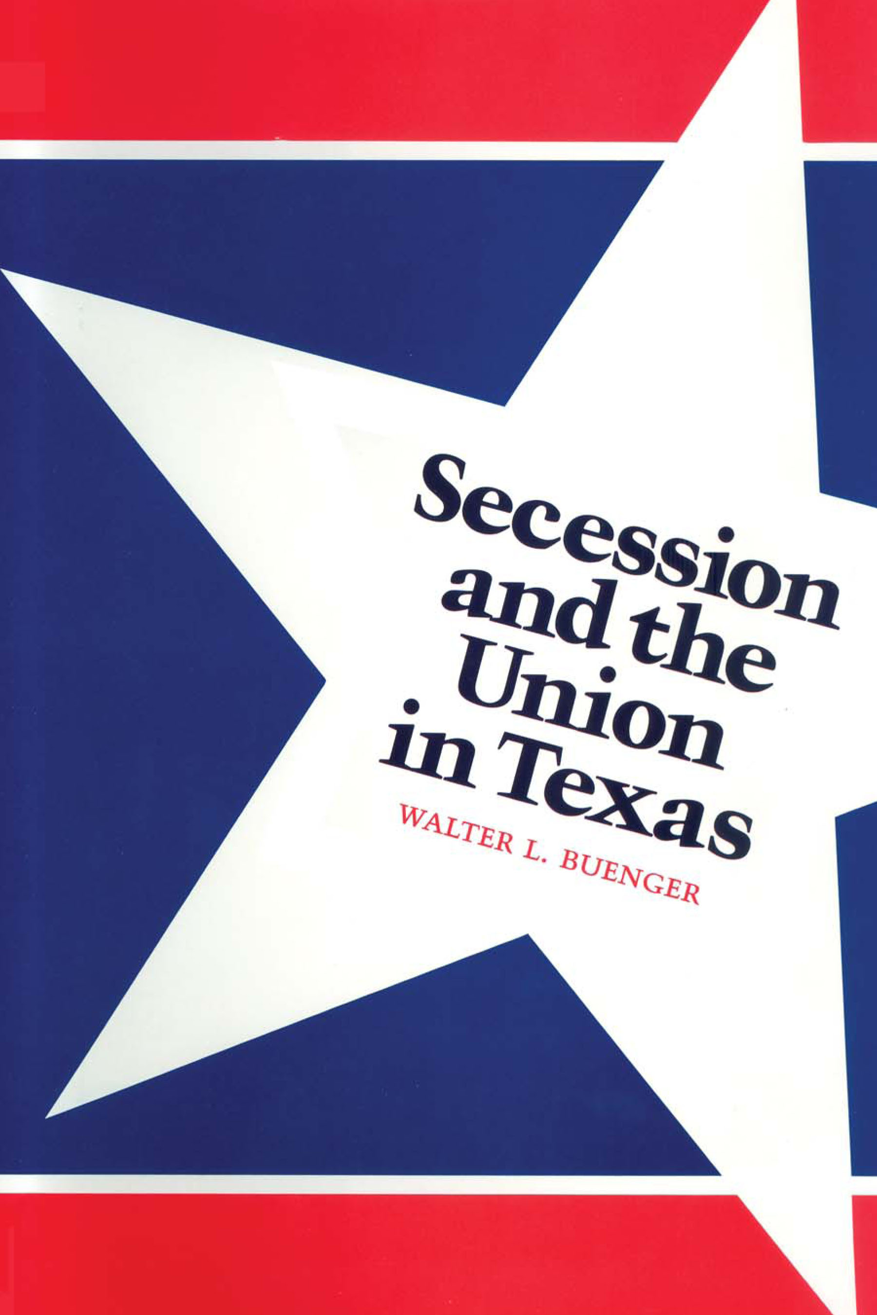 This image is the cover for the book Secession and the Union in Texas
