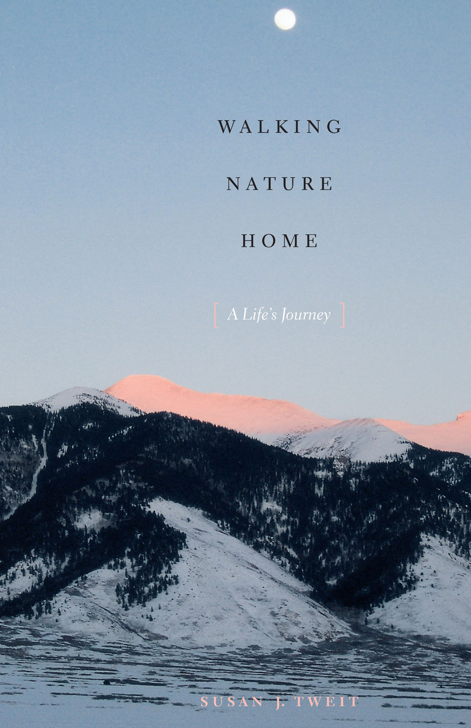 This image is the cover for the book Walking Nature Home, Louann Atkins Temple Women & Culture Series
