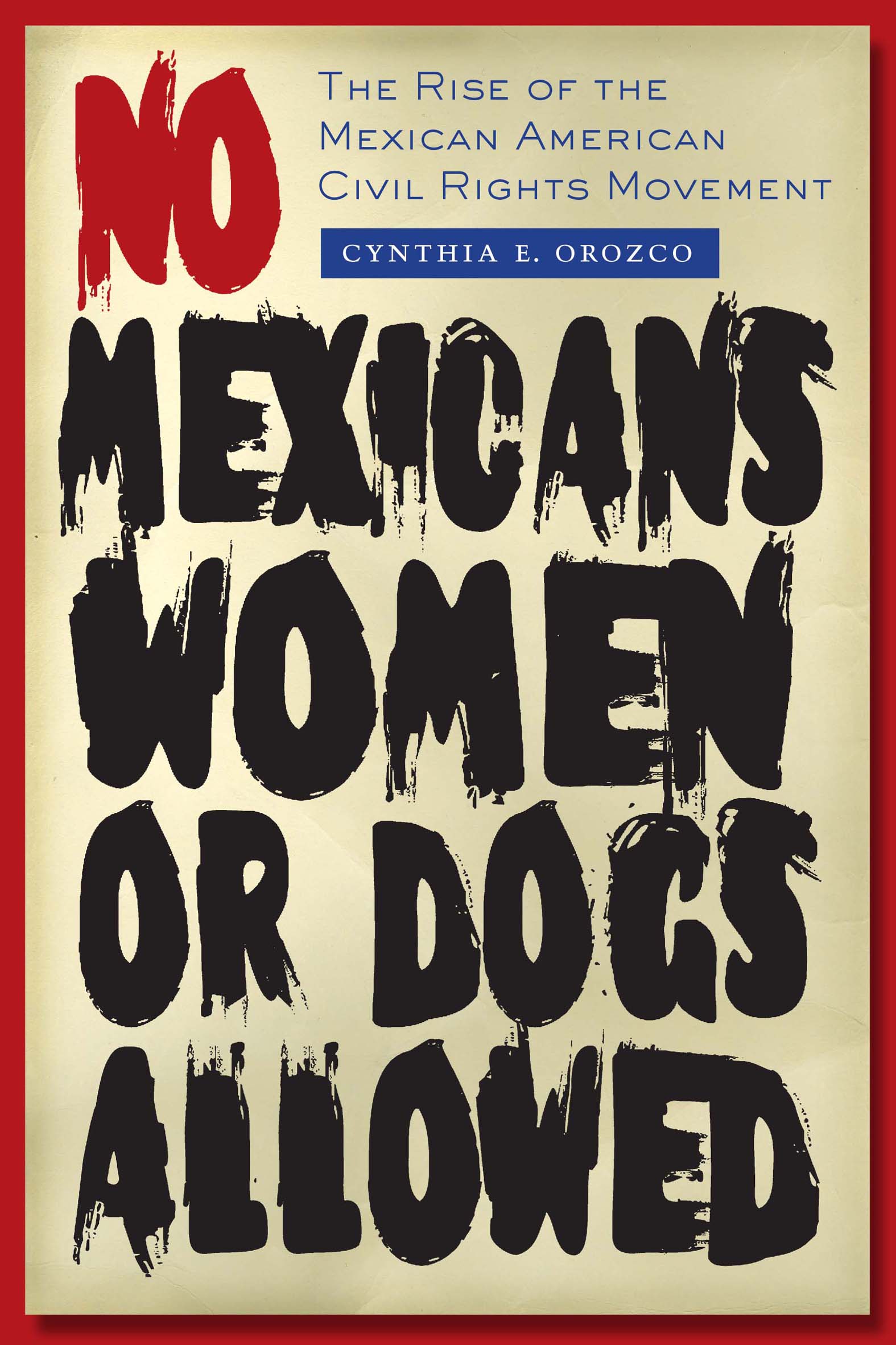 This image is the cover for the book No Mexicans, Women, or Dogs Allowed