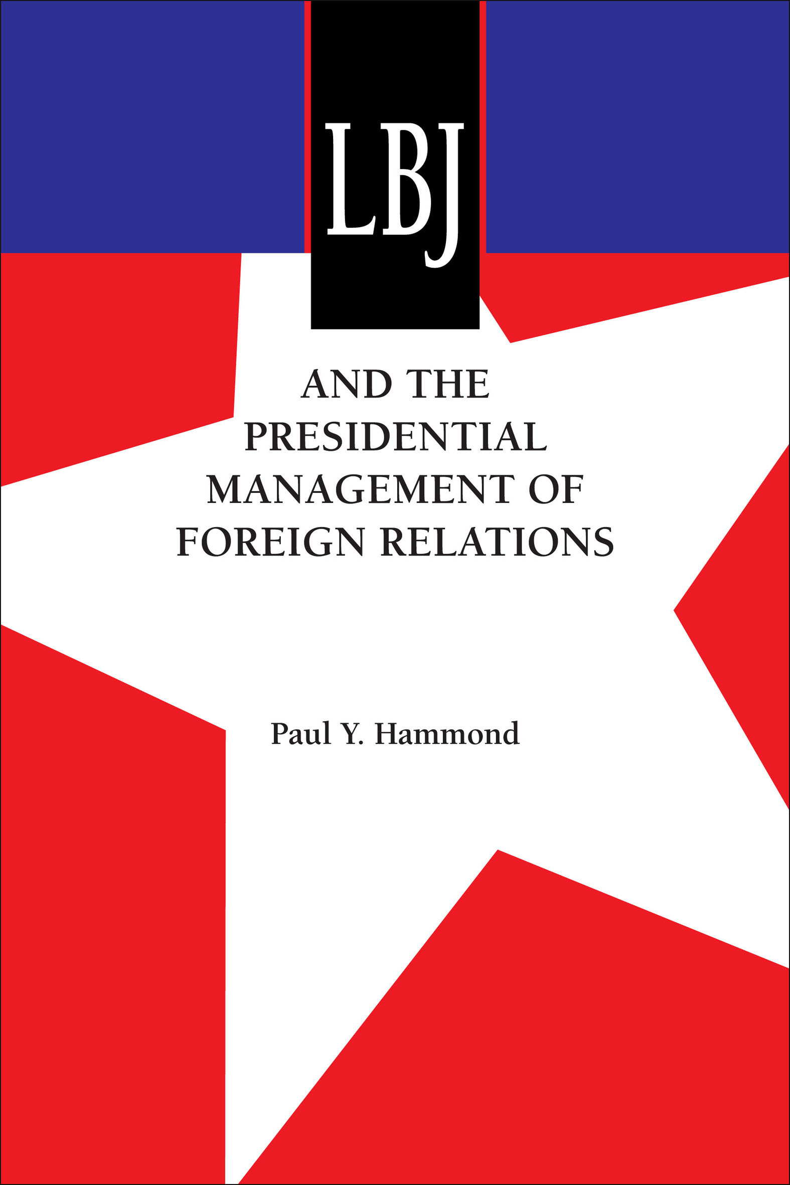 This image is the cover for the book LBJ and the Presidential Management of Foreign Relations, An Administrative History of the Johnson Presidency