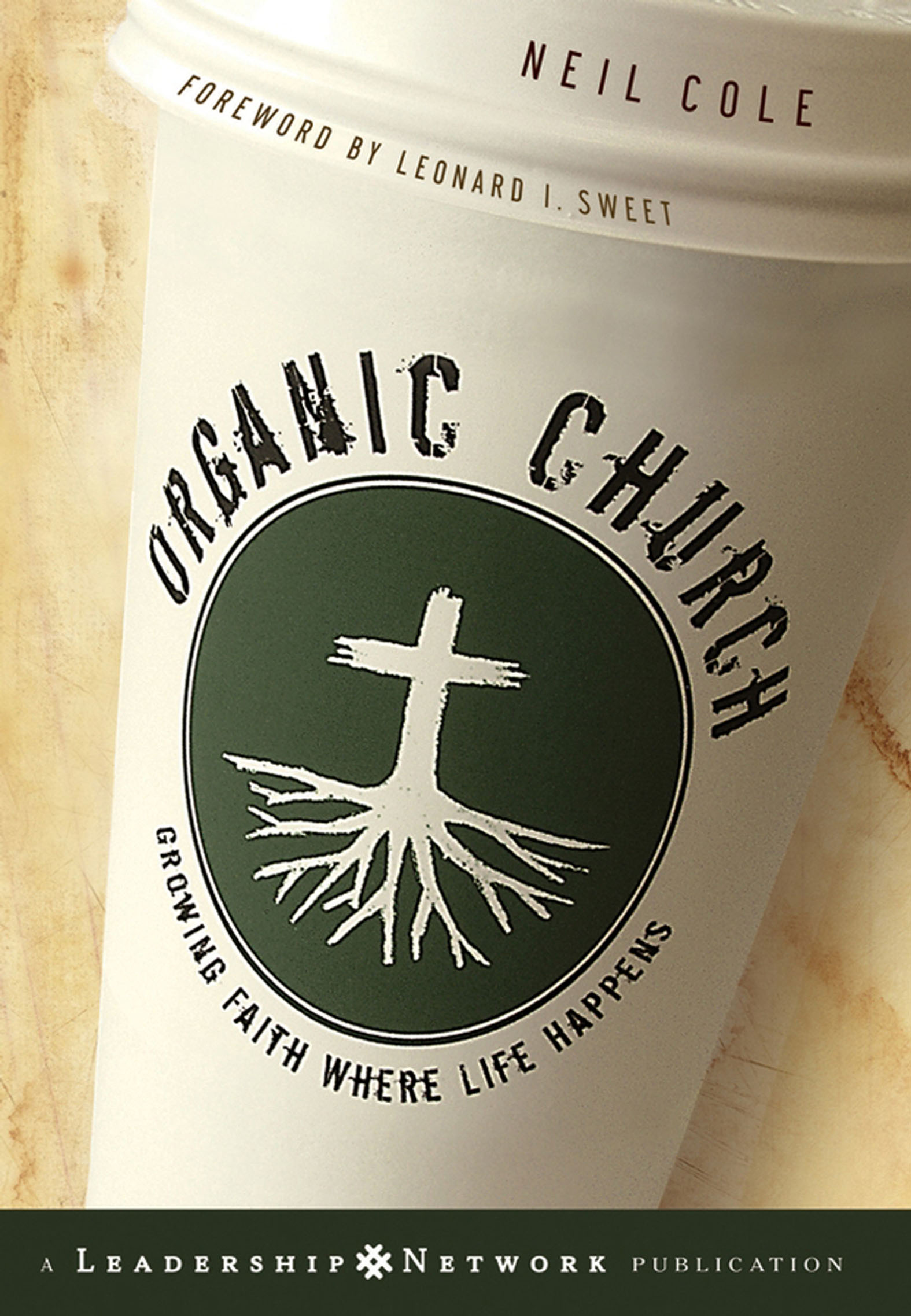 This image is the cover for the book Organic Church, Jossey-Bass Leadership Network Series