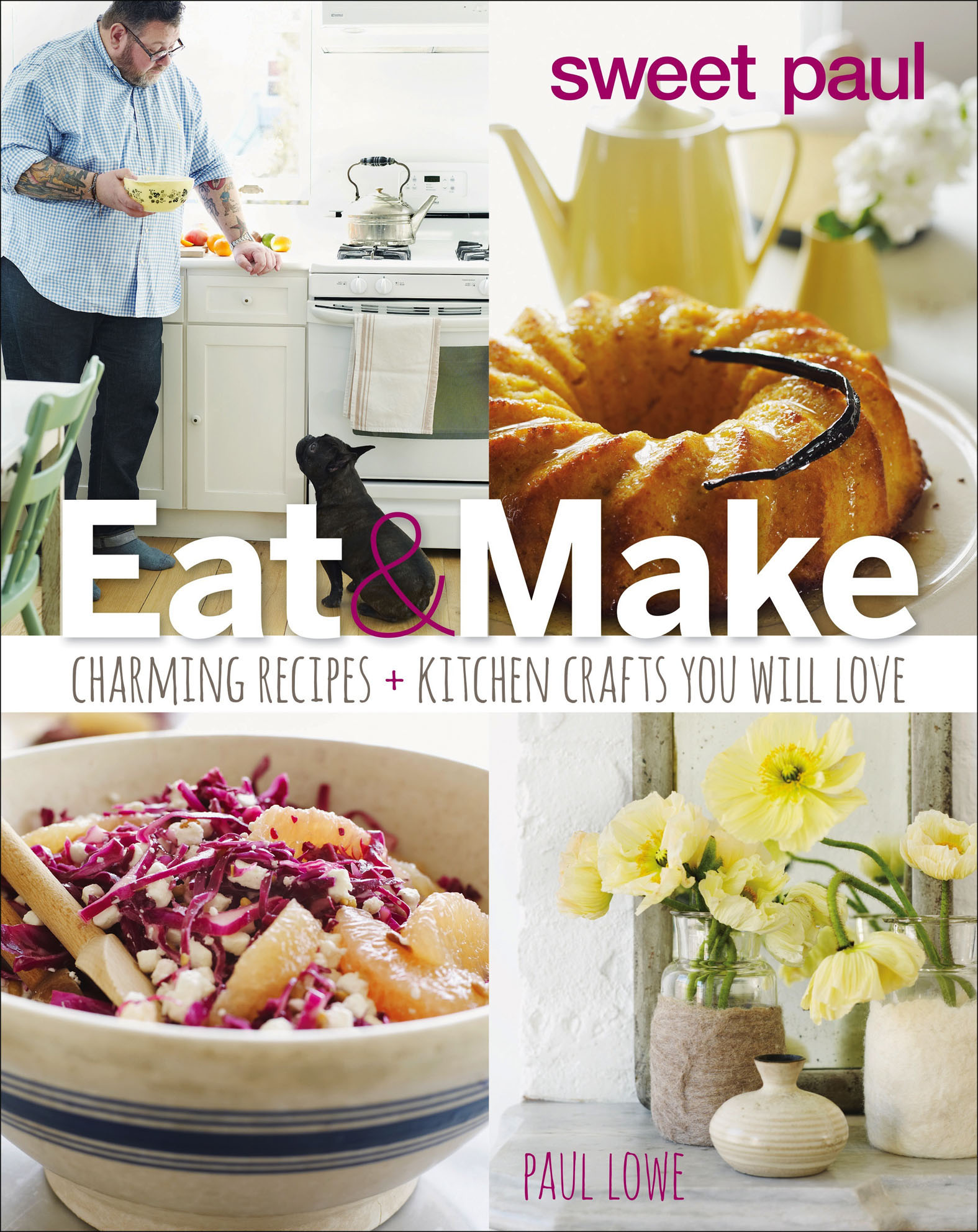This image is the cover for the book Eat & Make, Sweet Paul