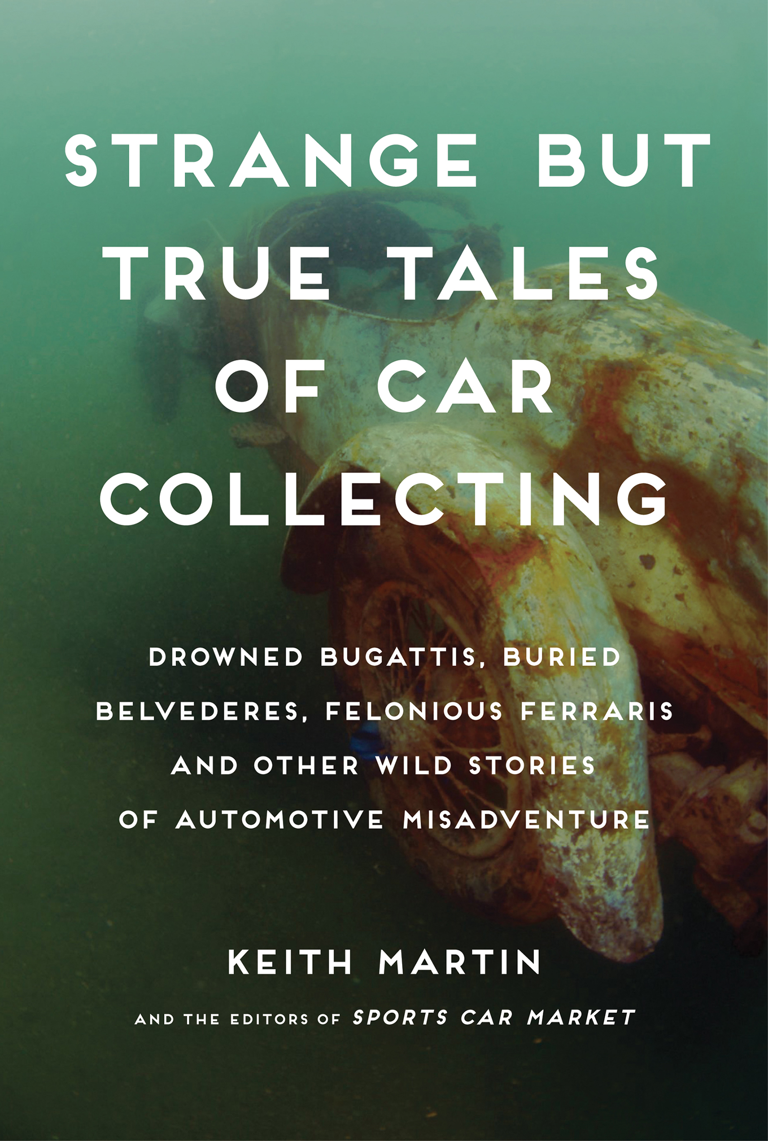 This image is the cover for the book Strange But True Tales of Car Collecting