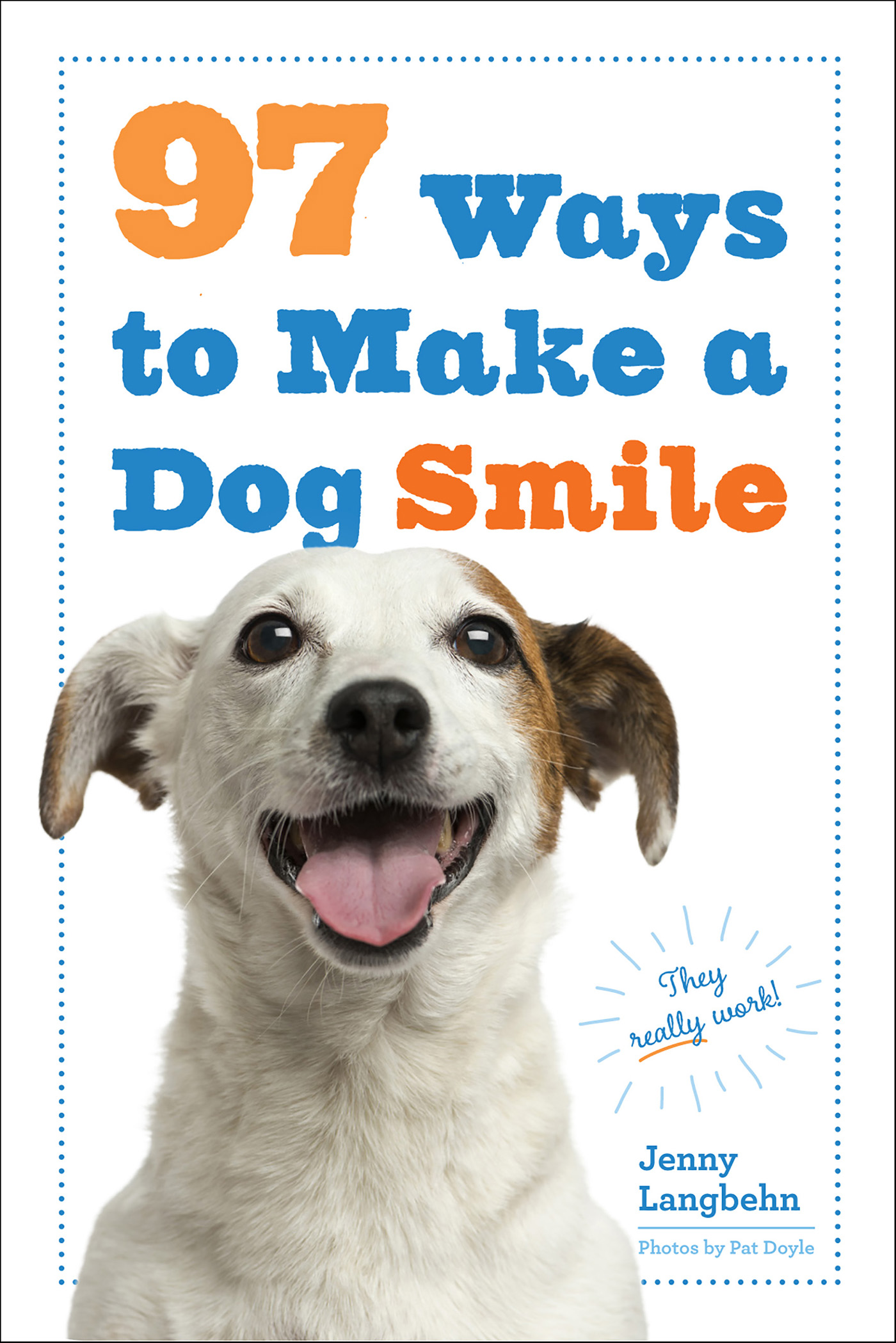 This image is the cover for the book 97 Ways to Make a Dog Smile