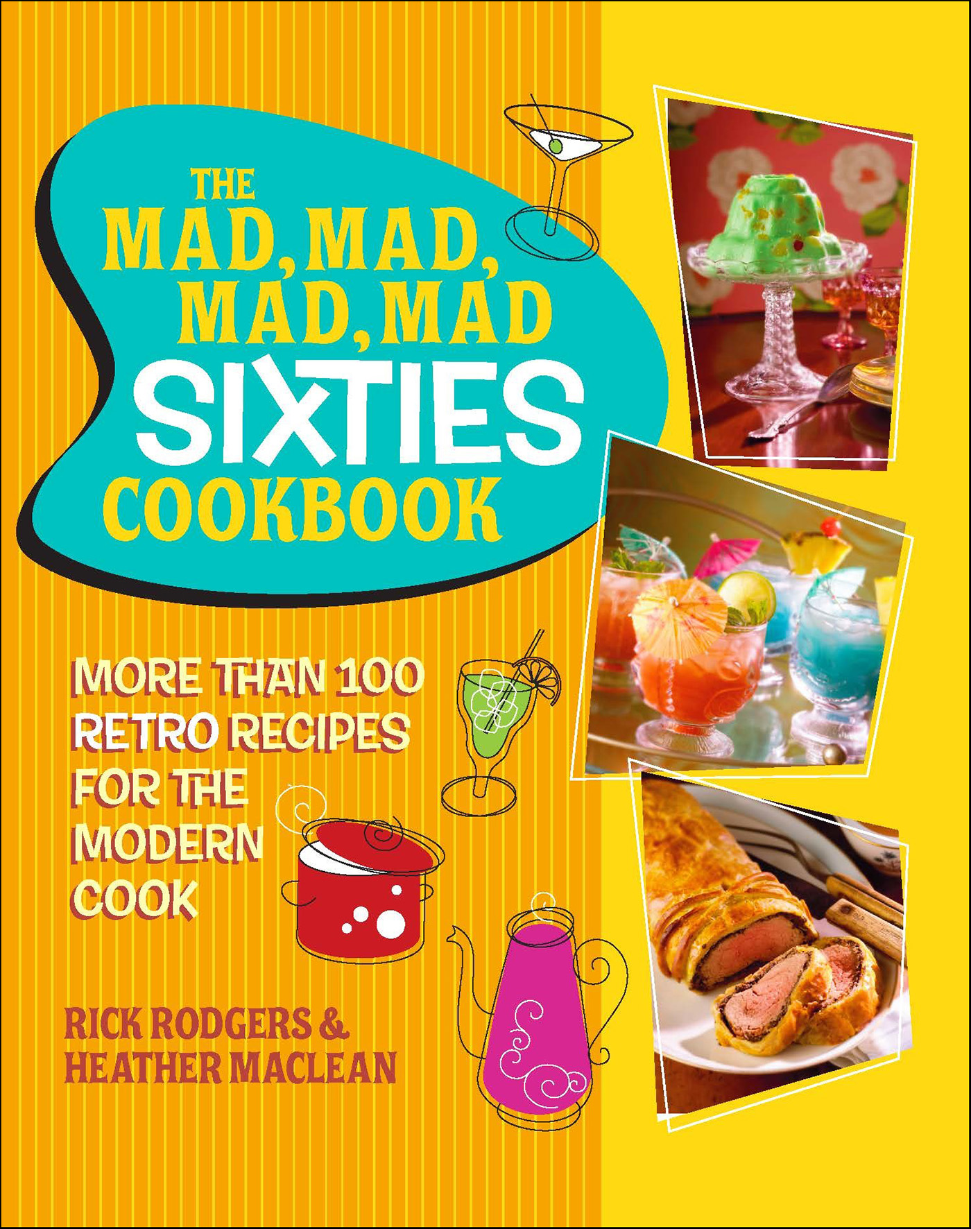 This image is the cover for the book Mad, Mad, Mad, Mad Sixties Cookbook