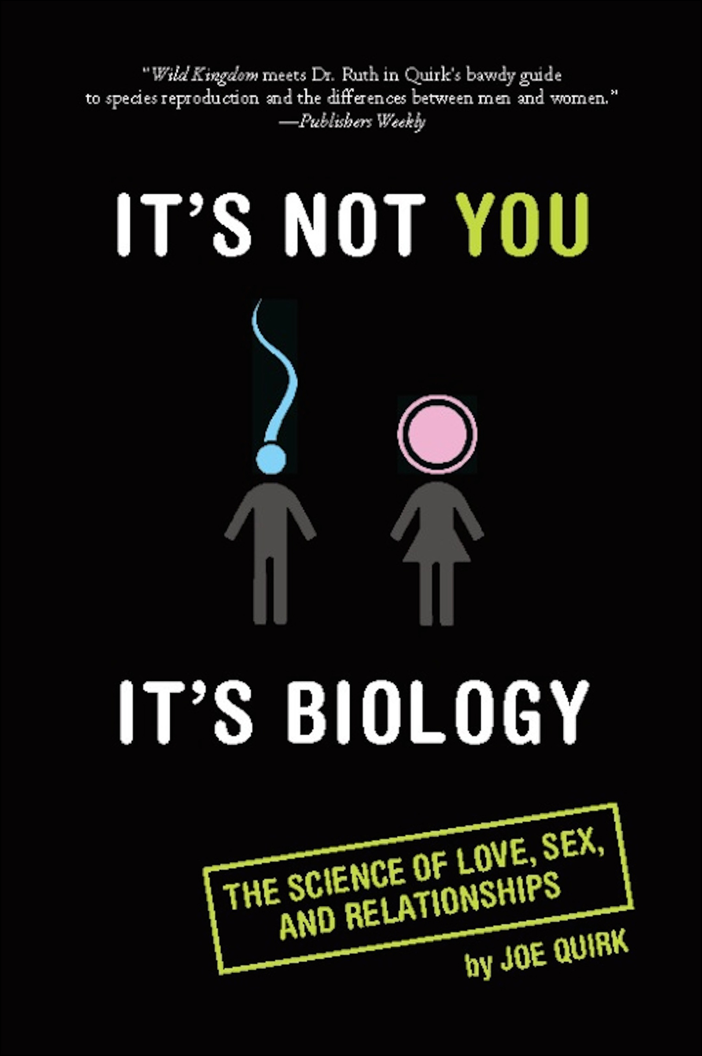 This image is the cover for the book It's Not You, It's Biology.