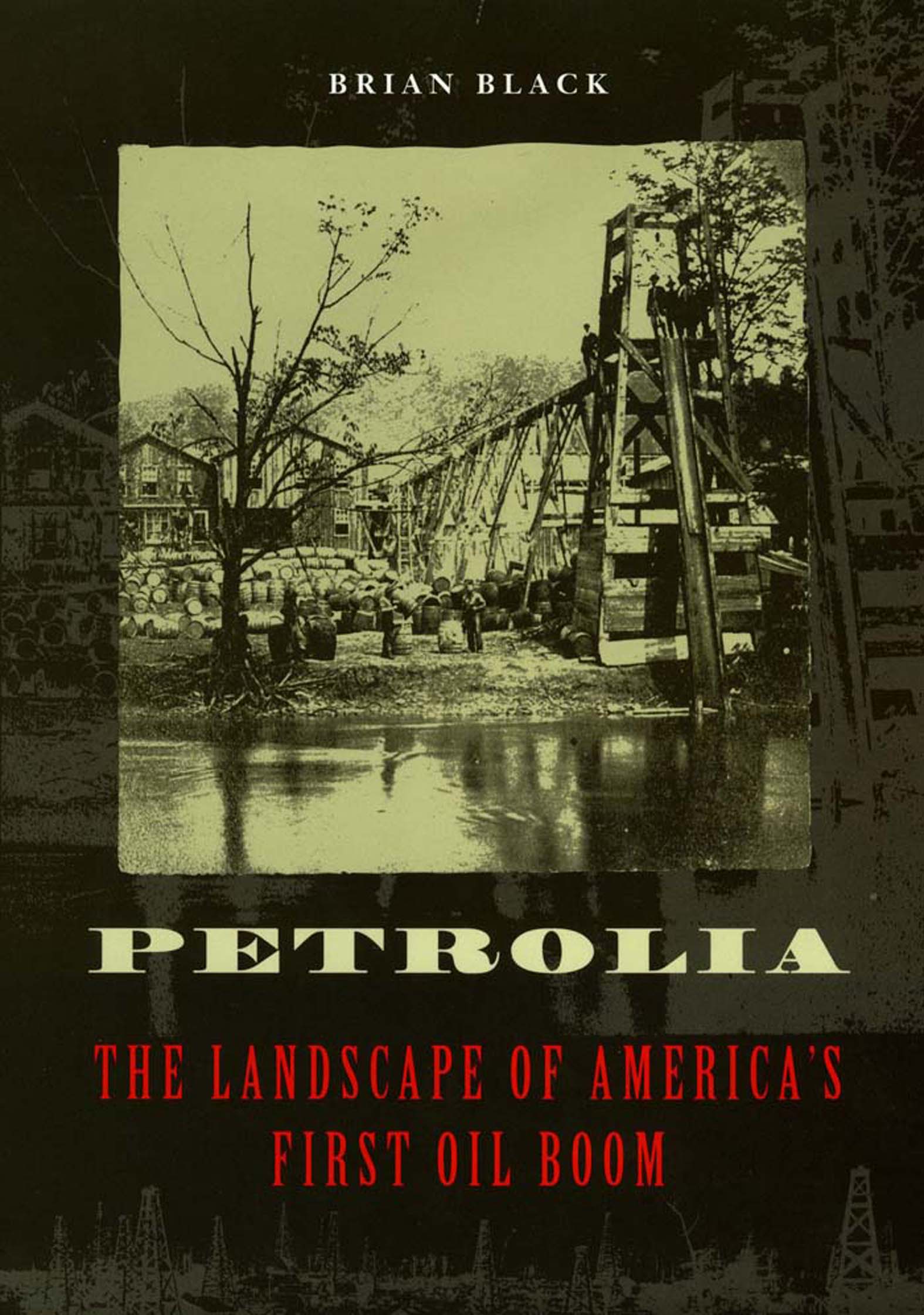 This image is the cover for the book Petrolia, Creating the North American Landscape