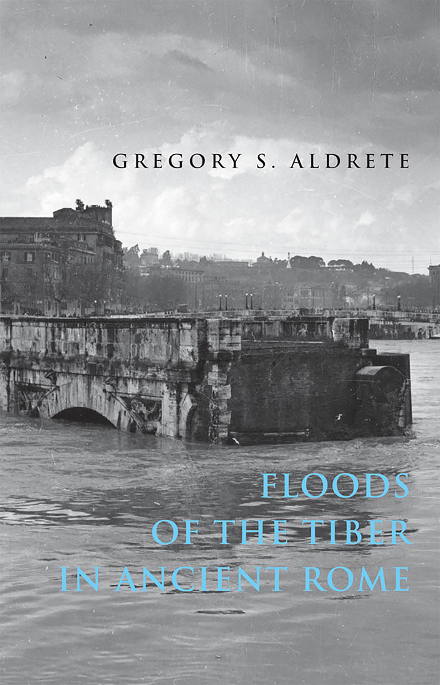 This image is the cover for the book Floods of the Tiber in Ancient Rome, Ancient Society and History
