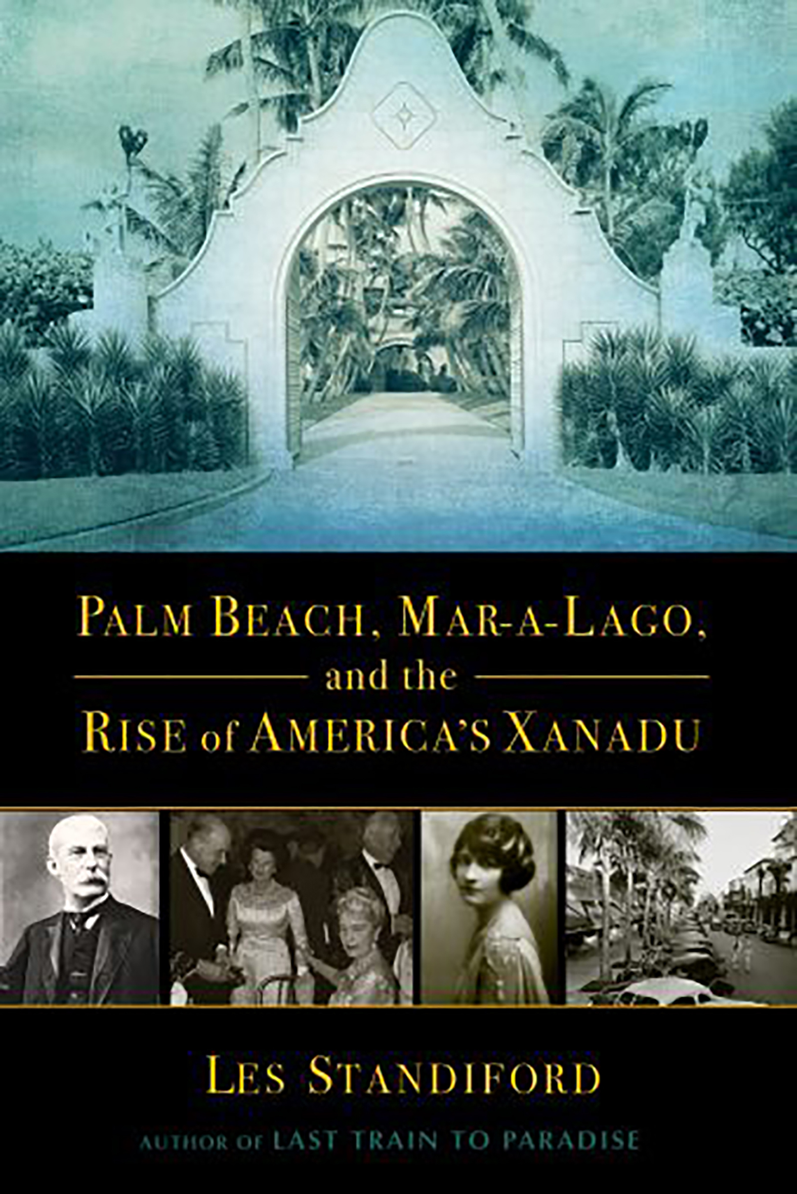 This image is the cover for the book Palm Beach, Mar-a-Lago, and the Rise of America's Xanadu