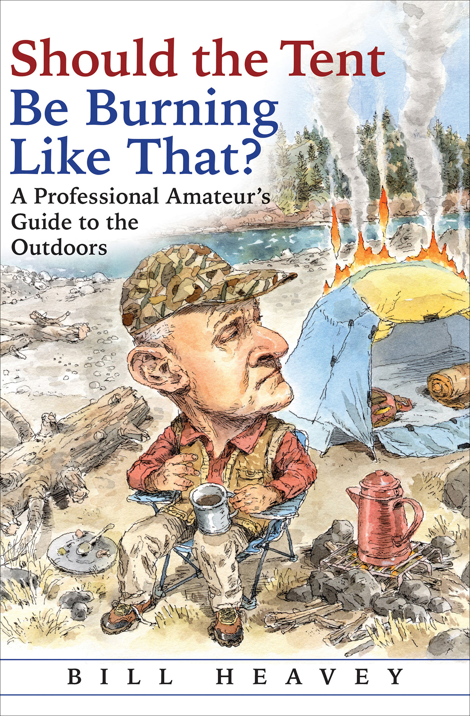 This image is the cover for the book Should the Tent Be Burning Like That?