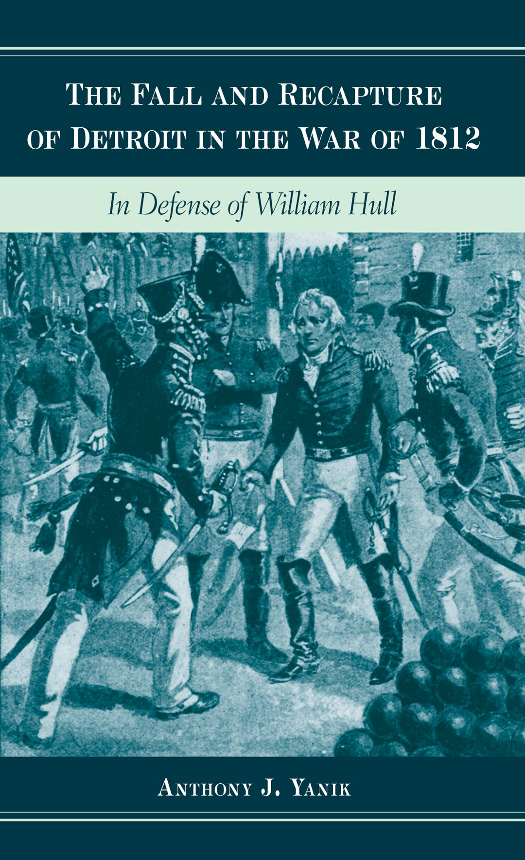 This image is the cover for the book Fall and Recapture of Detroit in the War of 1812, Great Lakes Books