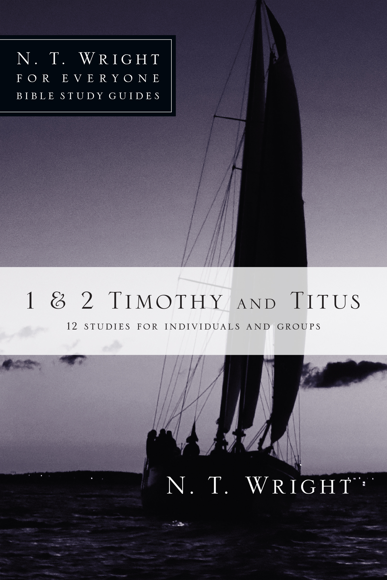 This image is the cover for the book 1 & 2 Timothy and Titus, N. T. Wright for Everyone Bible Study Guides
