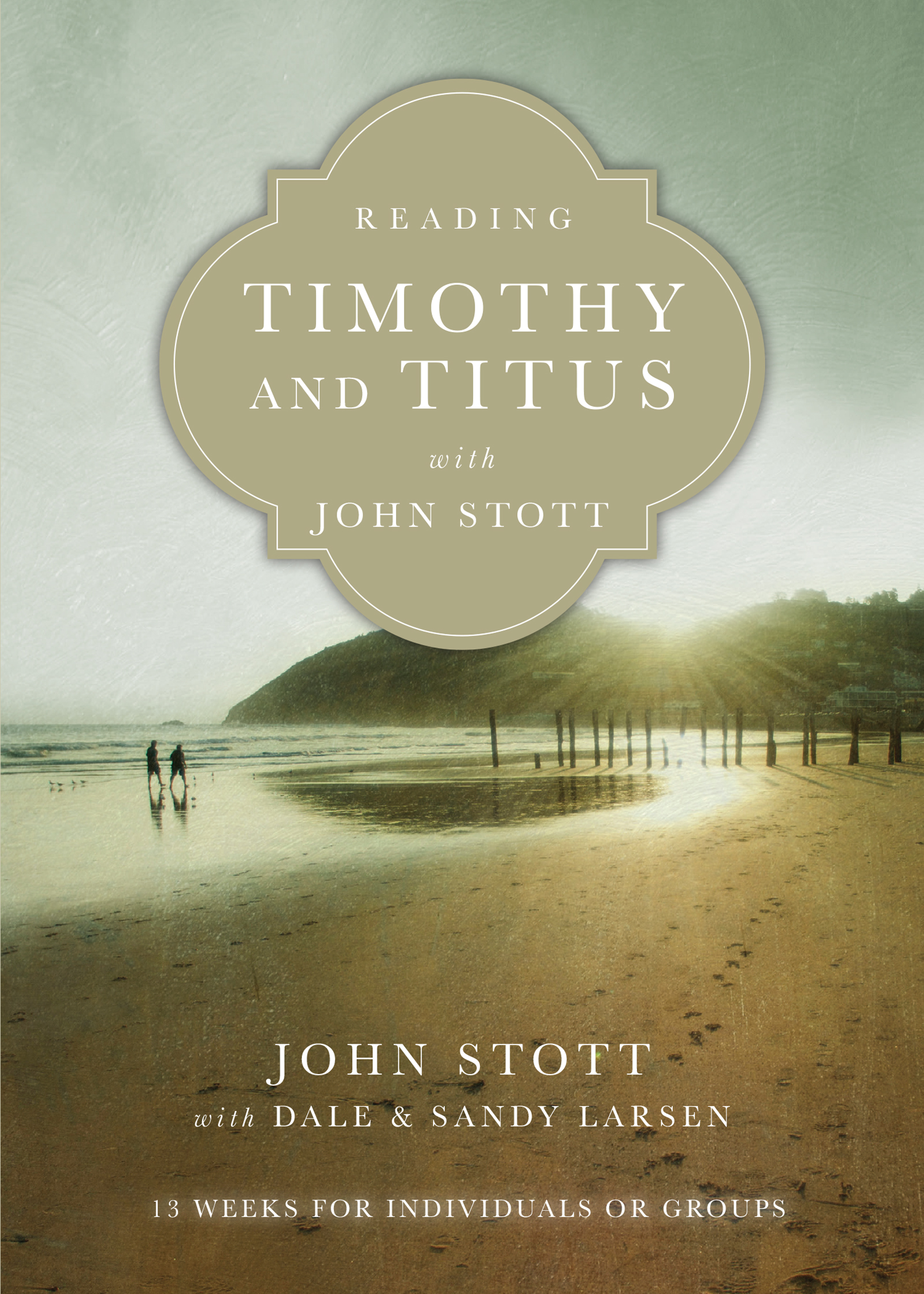 This image is the cover for the book Reading Timothy and Titus with John Stott, Reading the Bible with John Stott Series