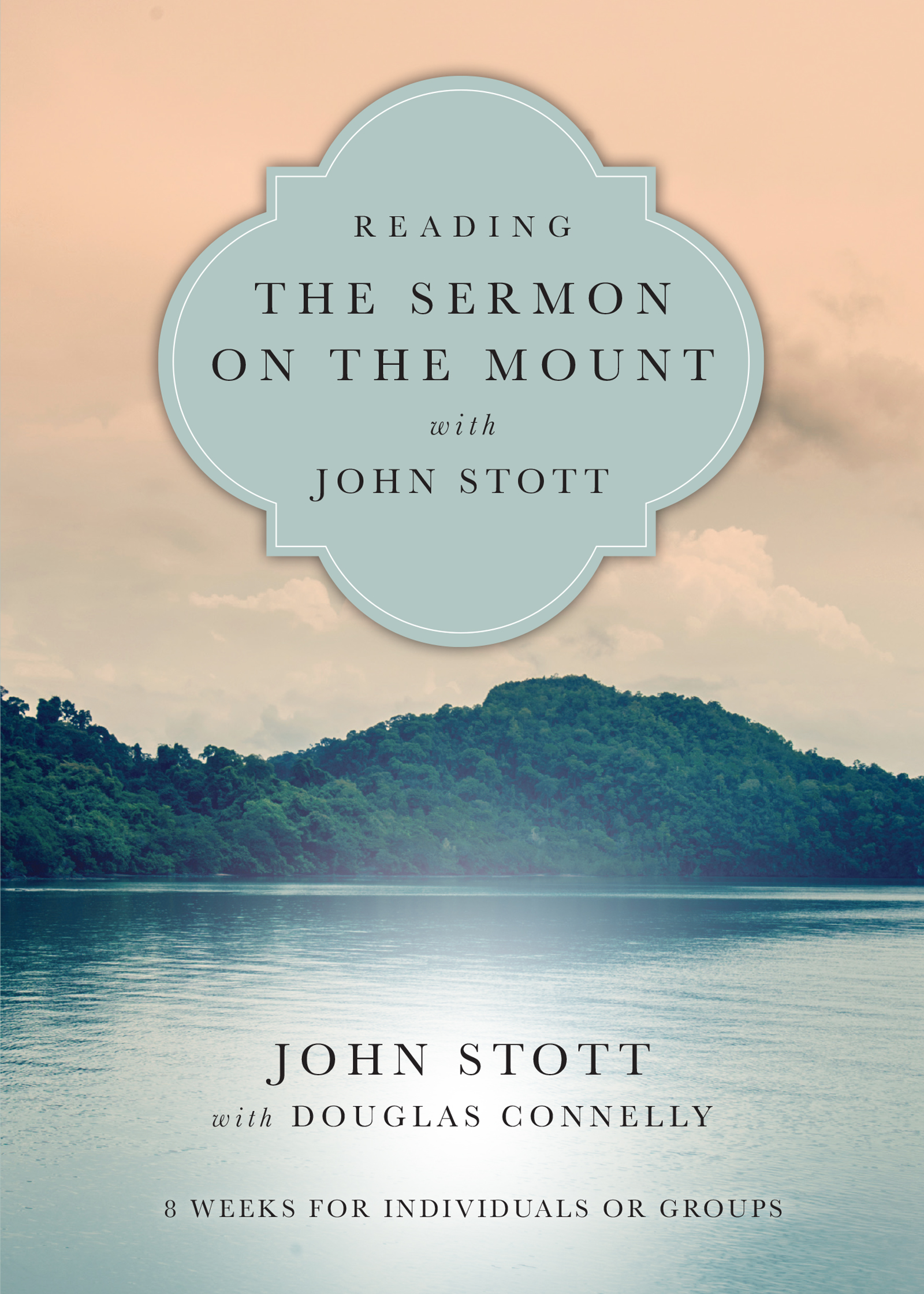 This image is the cover for the book Reading the Sermon on the Mount with John Stott, Reading the Bible with John Stott Series