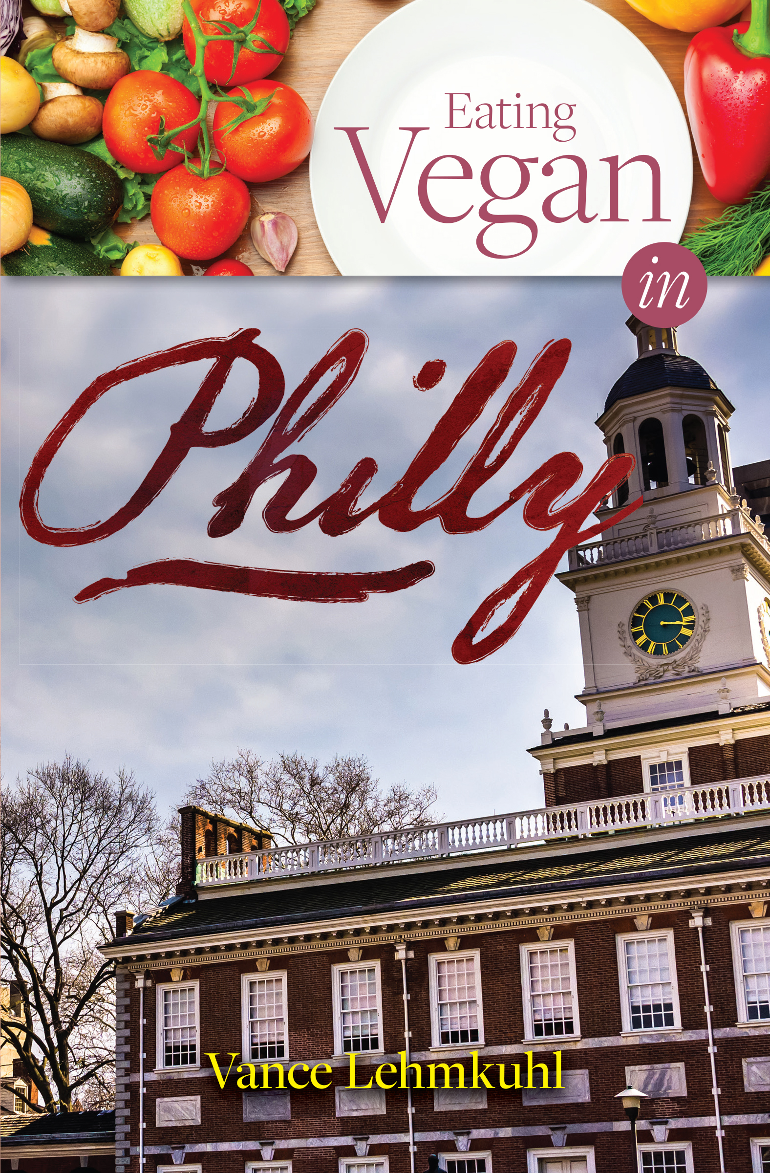 This image is the cover for the book Eating Vegan in Philly, Vegan City Guides