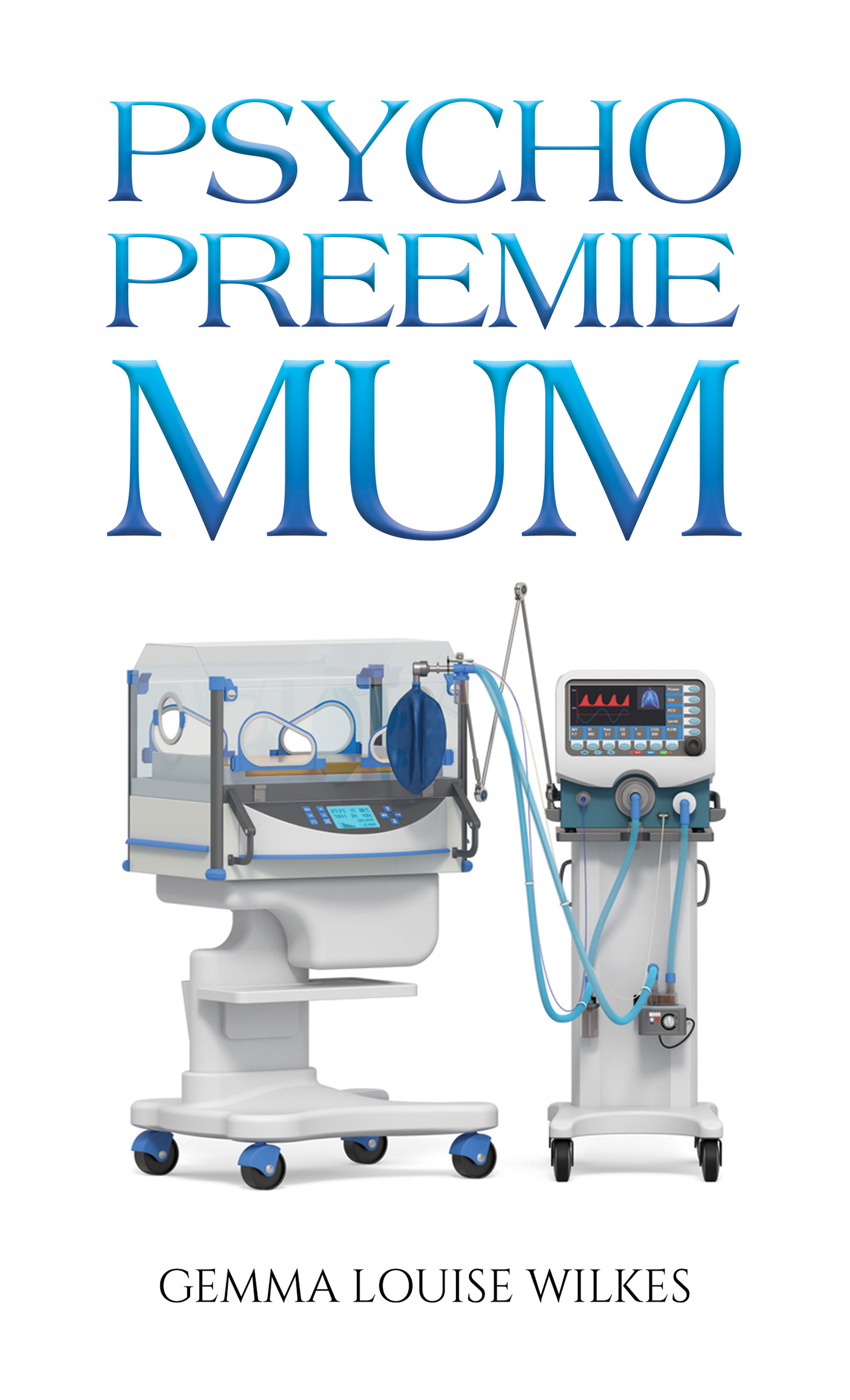 This image is the cover for the book Psycho Preemie Mum