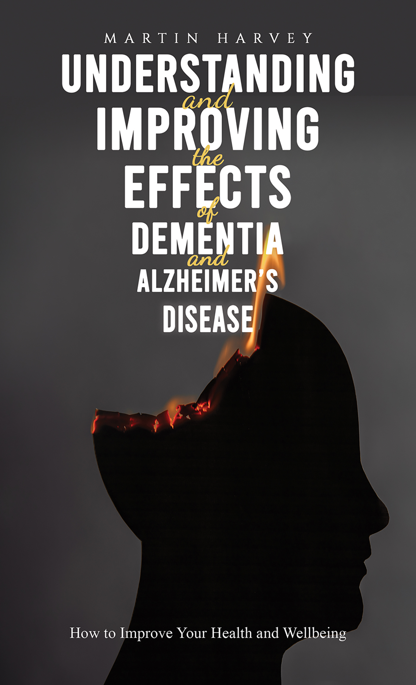 This image is the cover for the book Understanding and Improving the Effects of Dementia and Alzheimer’s Disease