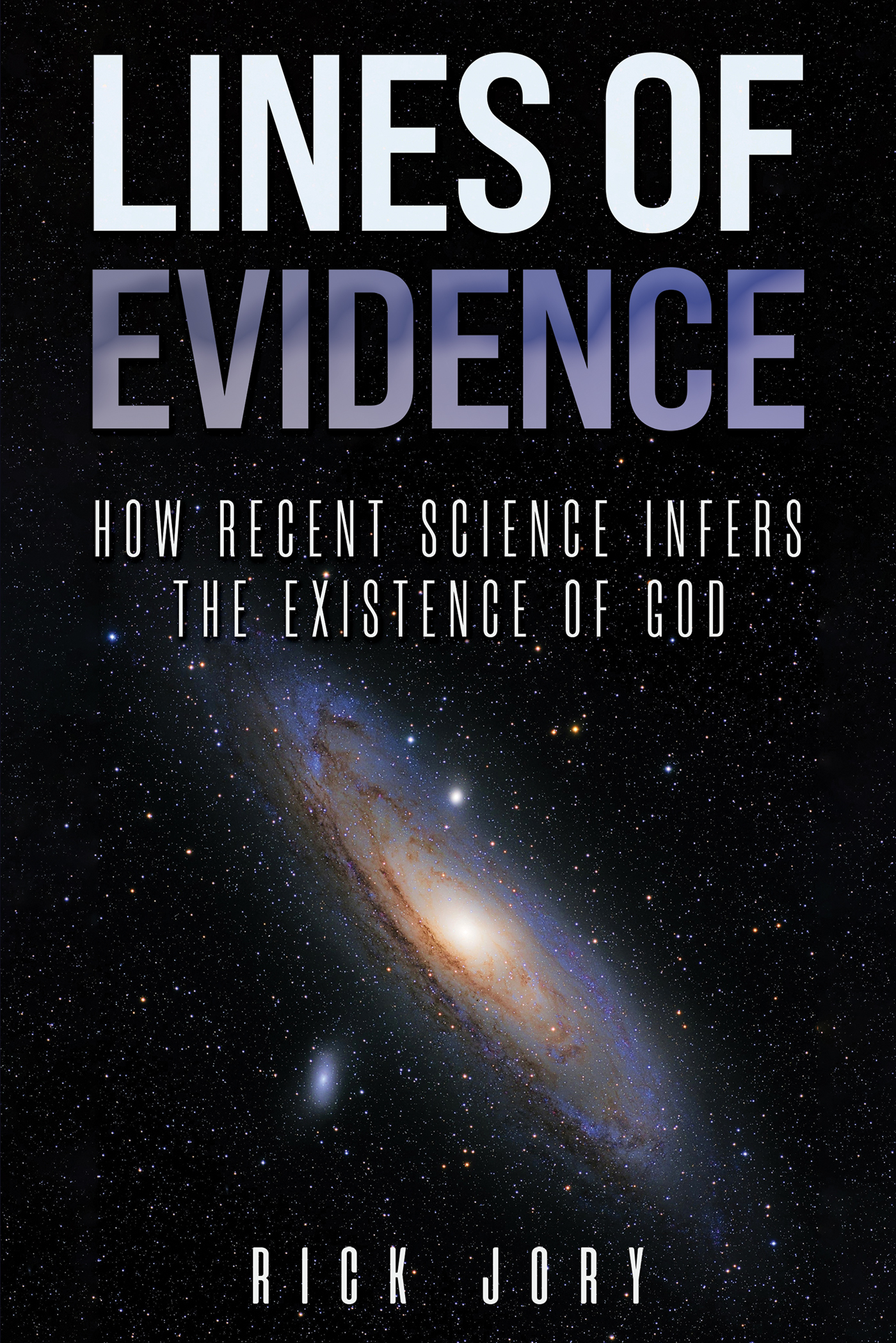 This image is the cover for the book Lines of Evidence: How Recent Science Infers the Existence of God