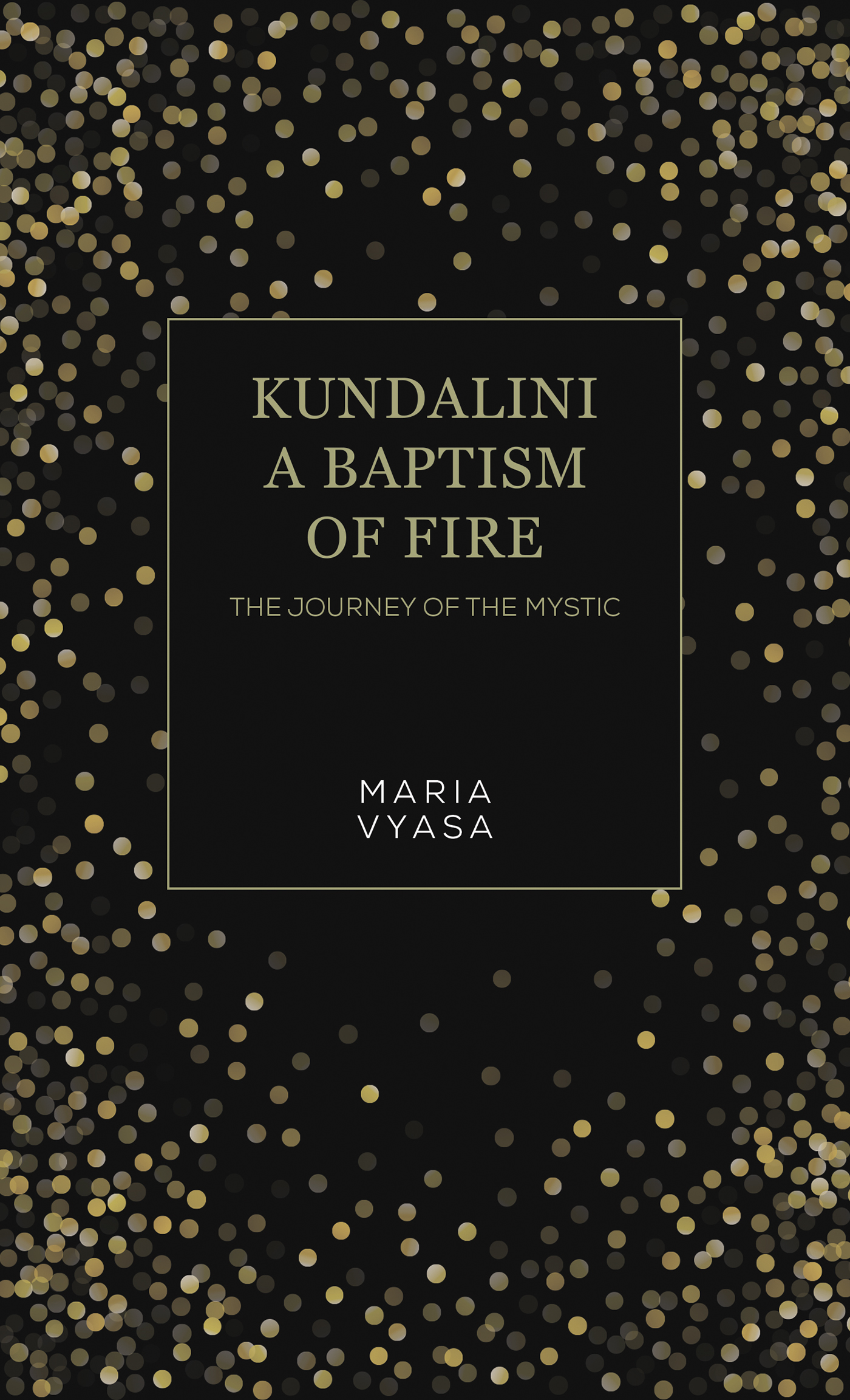 This image is the cover for the book Kundalini – A Baptism of Fire